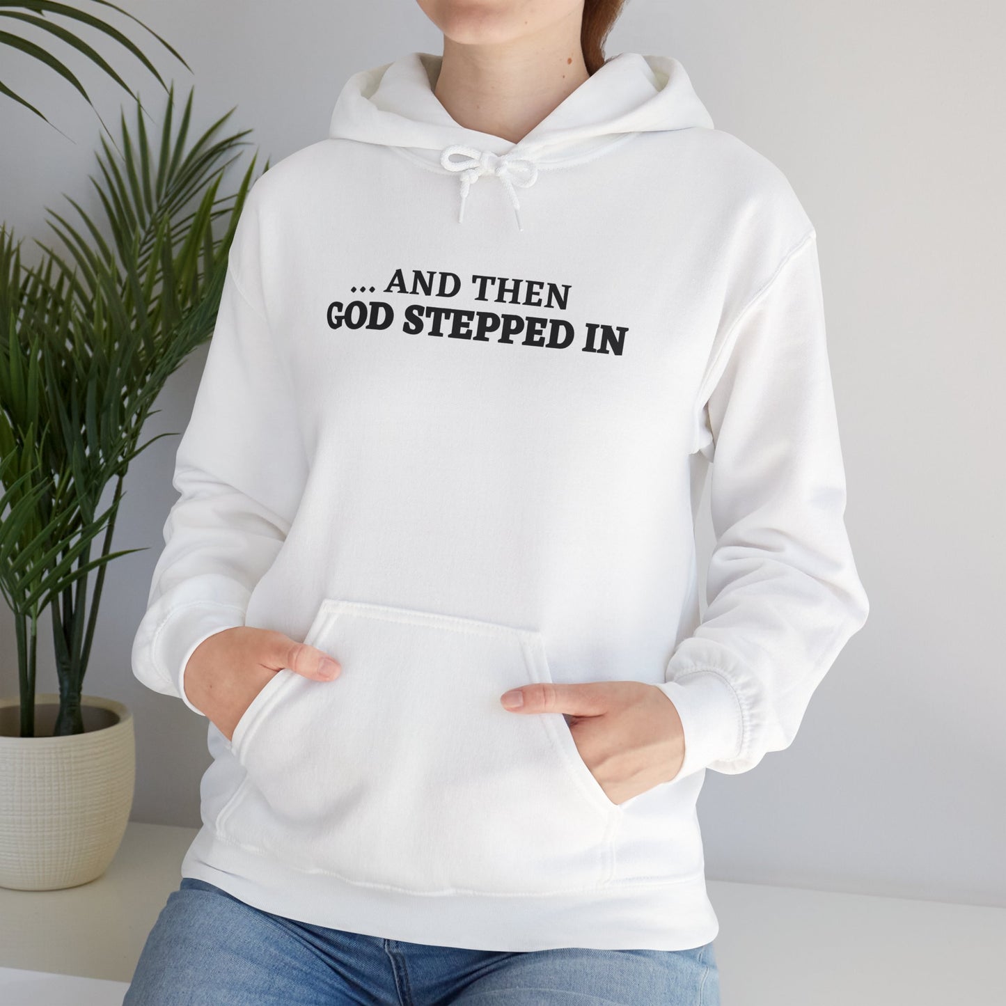 And Then God Stepped In Hoodie