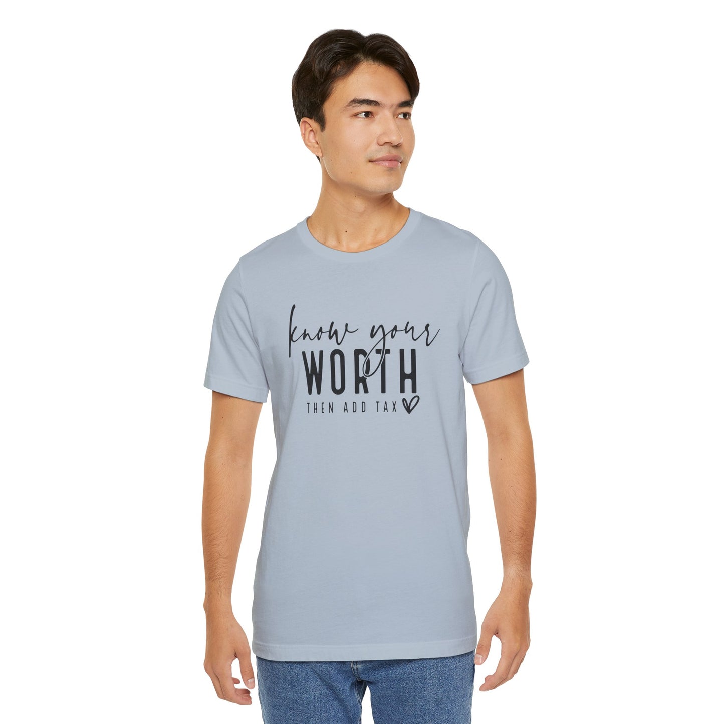 Know Your Worth Then Add Tax Unisex T-Shirt