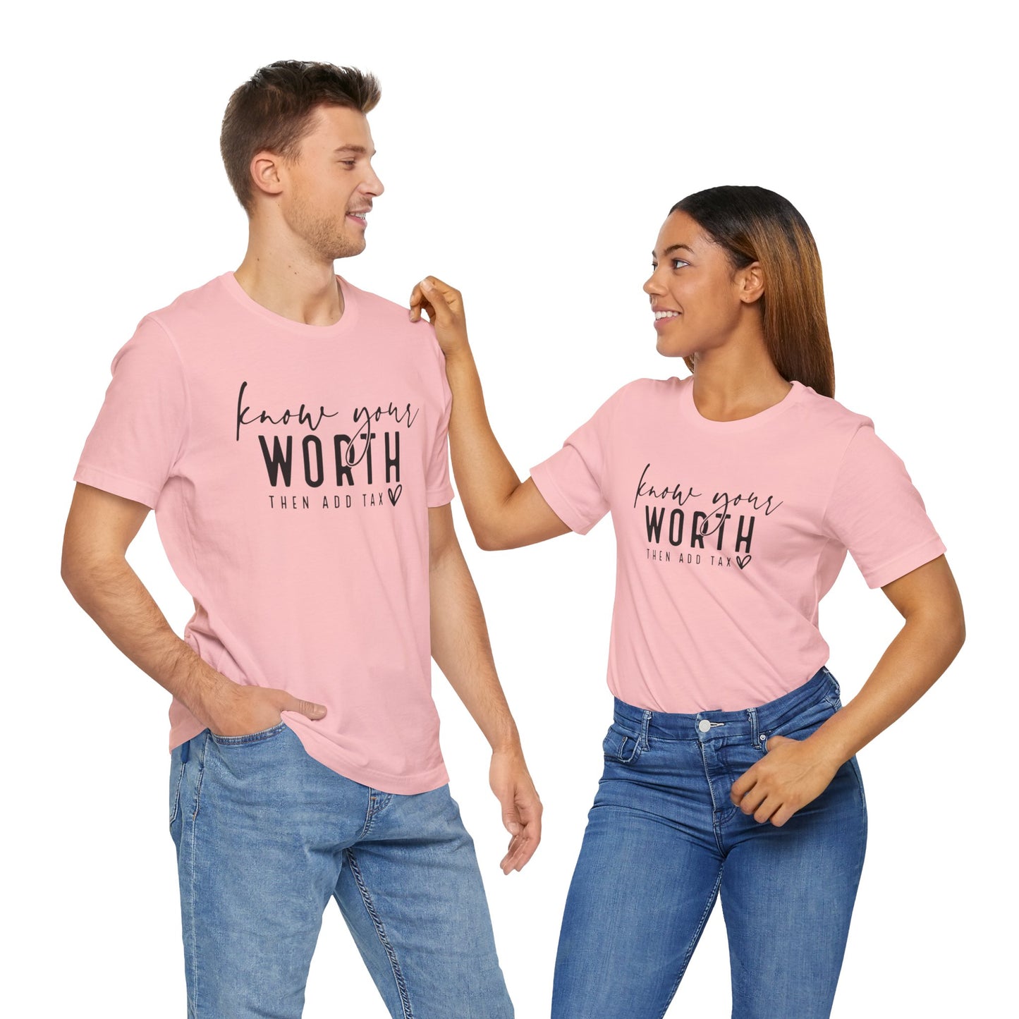 Know Your Worth Then Add Tax Unisex T-Shirt