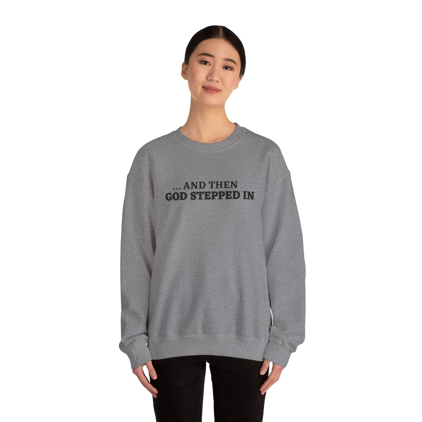 And Then God Stepped In Crewneck Sweatshirt