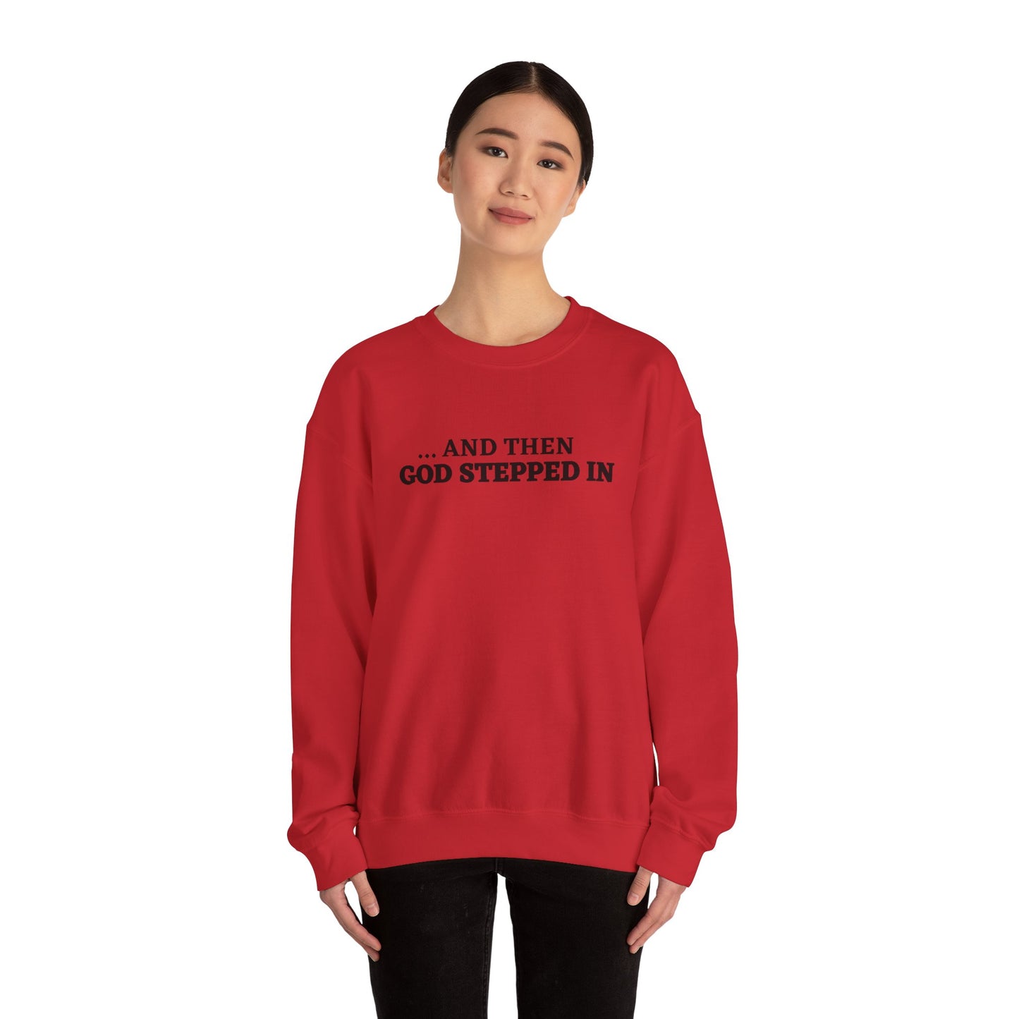 And Then God Stepped In Crewneck Sweatshirt