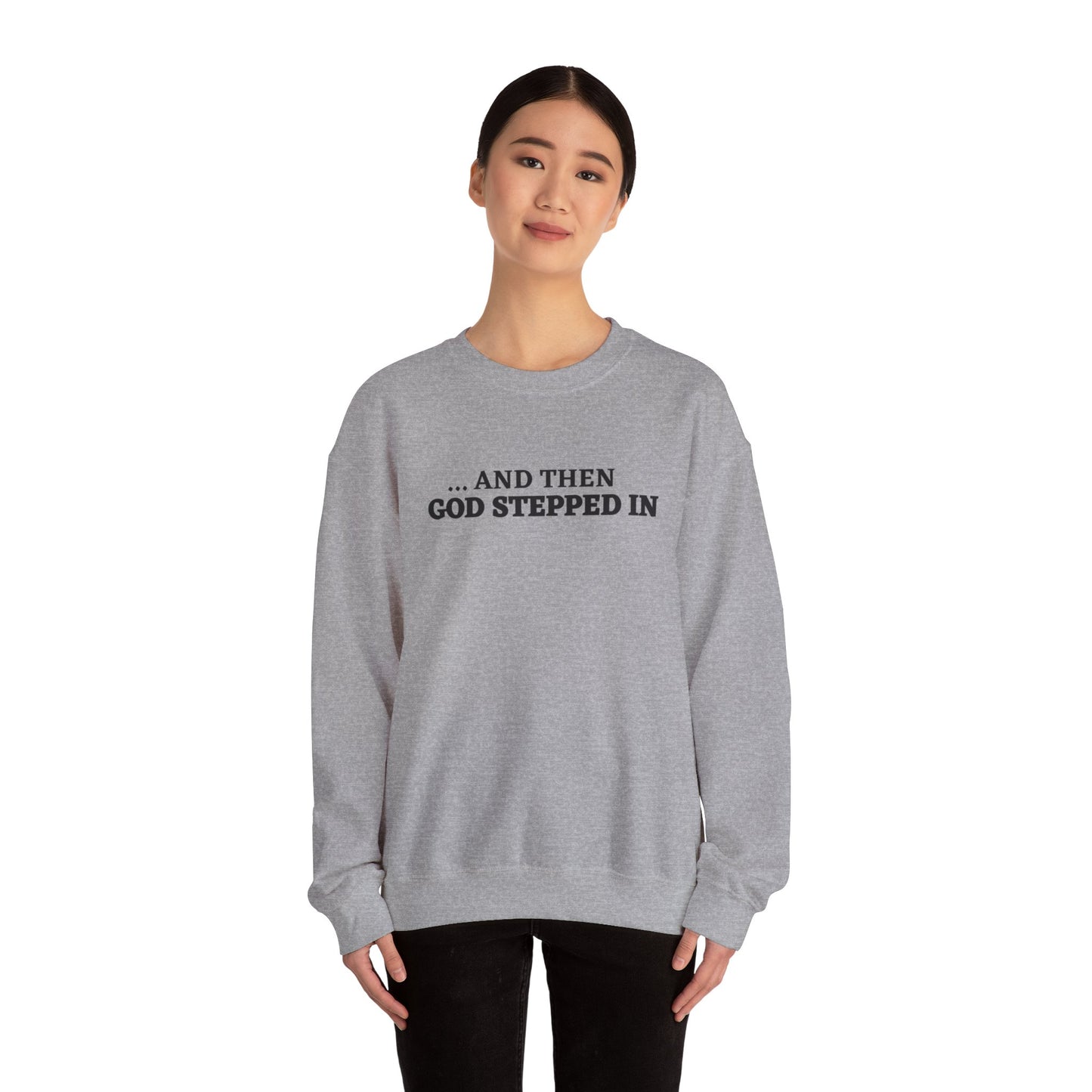 And Then God Stepped In Crewneck Sweatshirt