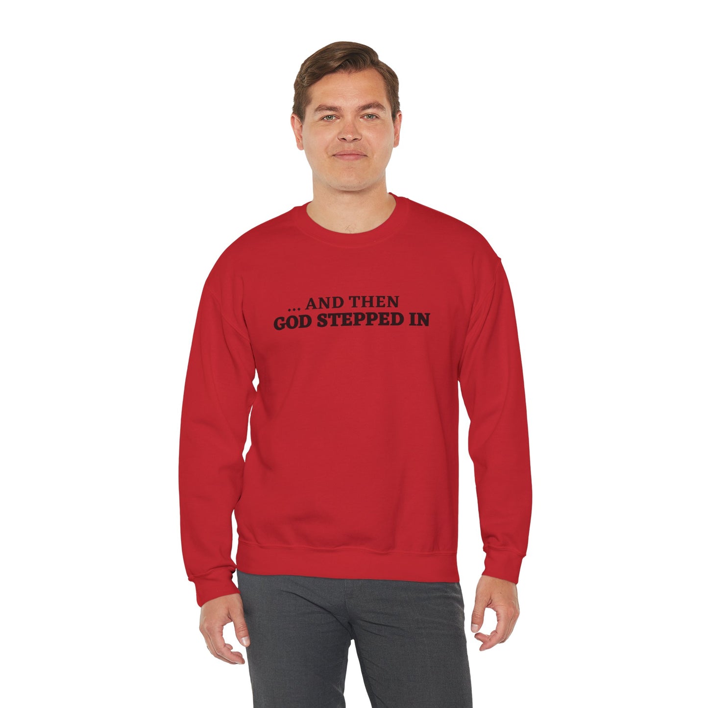 And Then God Stepped In Crewneck Sweatshirt