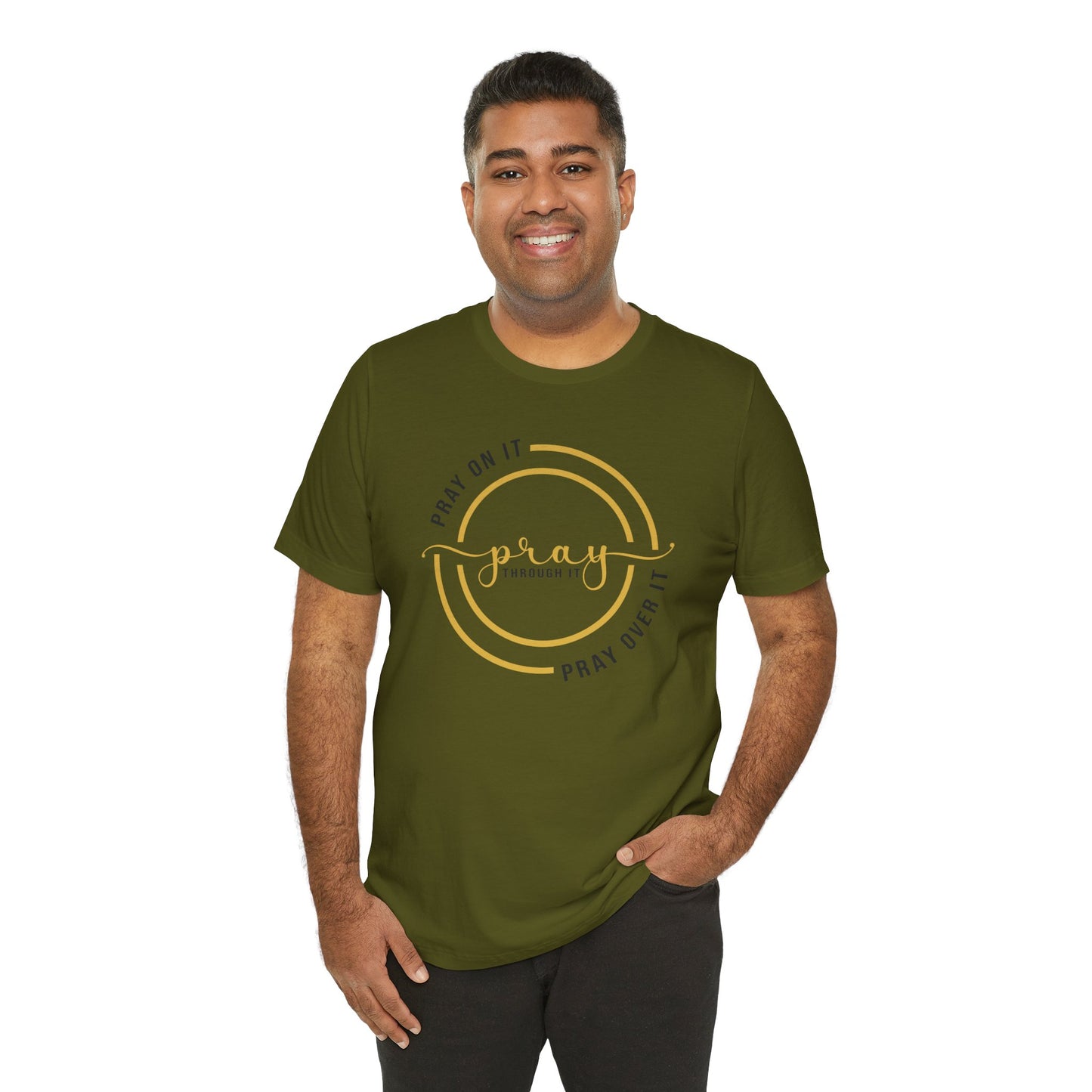 PRAY ON IT, PRAY THROUGH IT, PRAY OVER IT T-Shirt