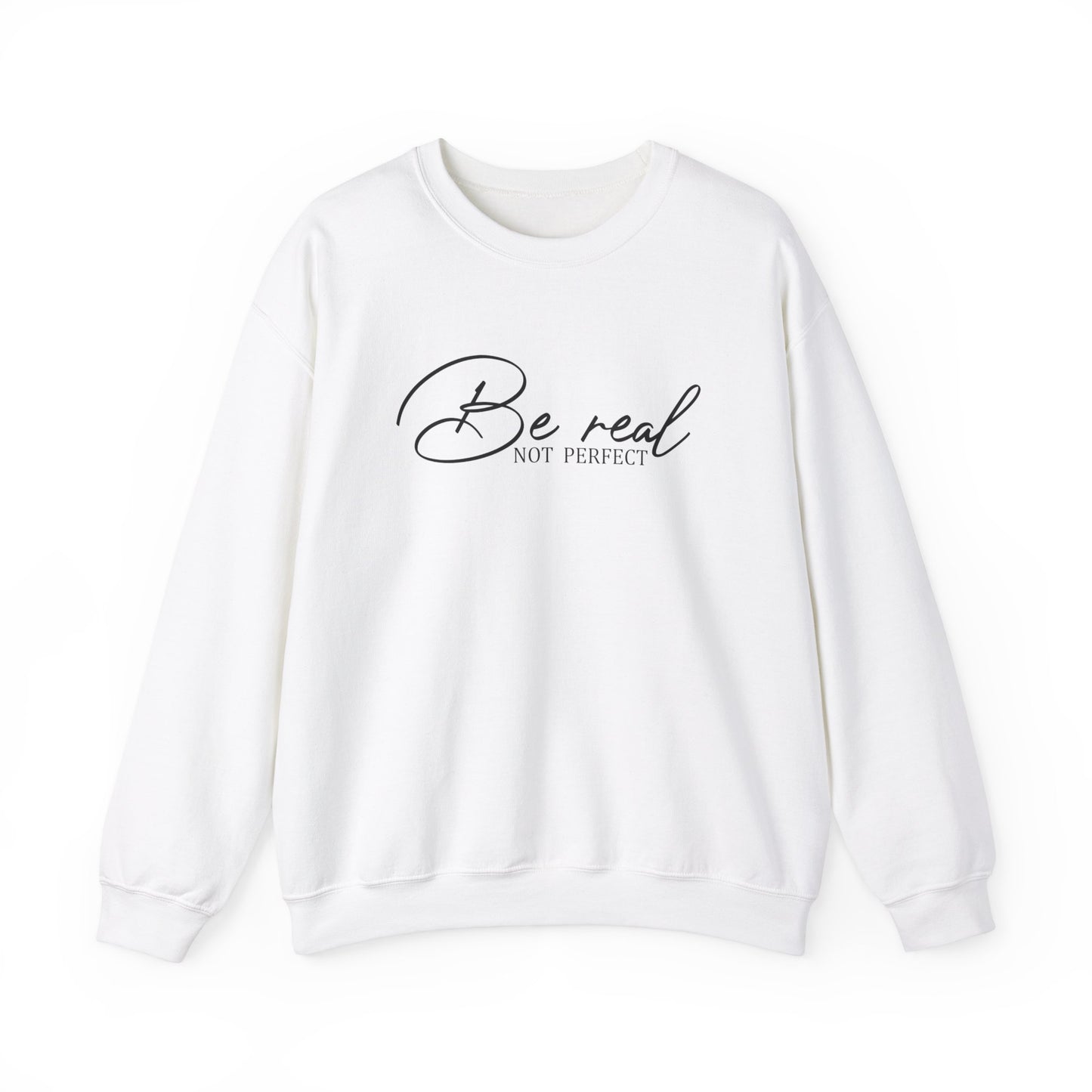 Be Real Not Perfect Crewneck Sweatshirt