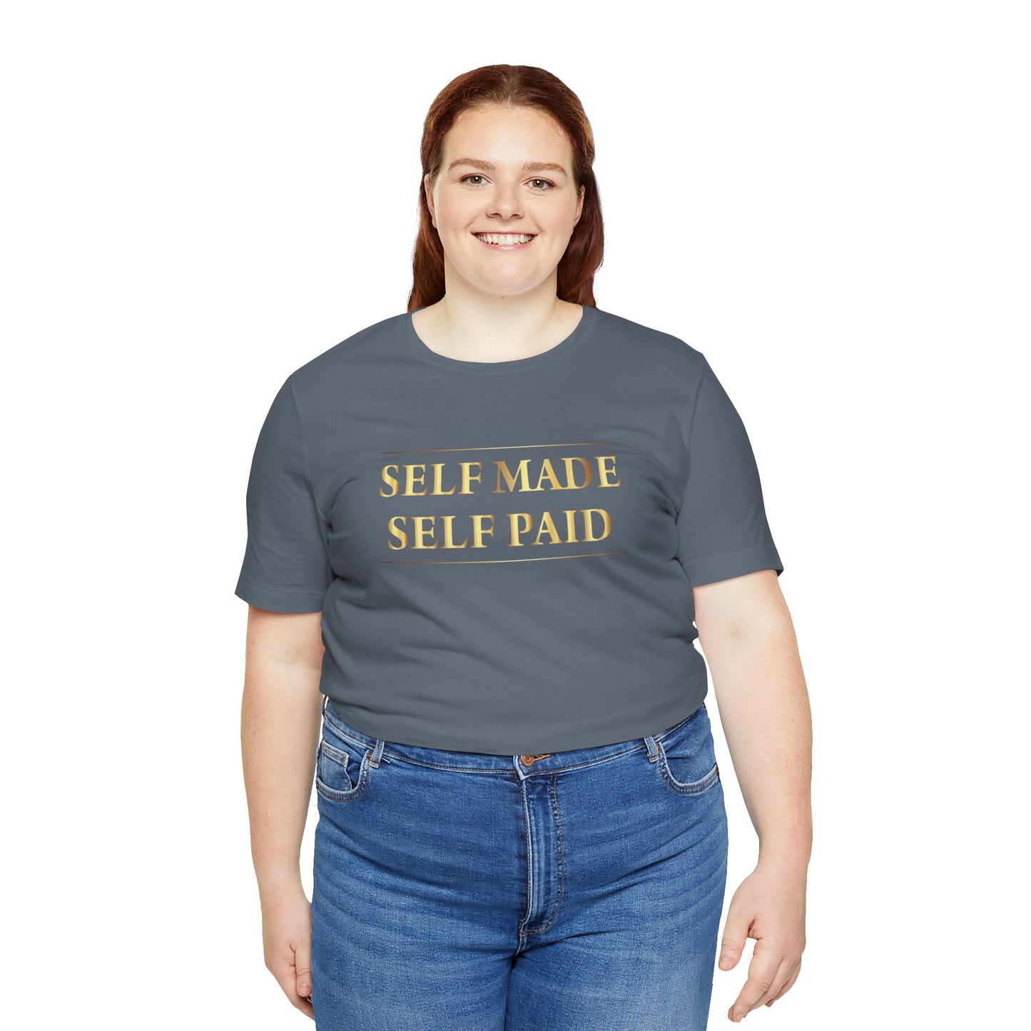 Self Made Self Paid Unisex T-Shirt