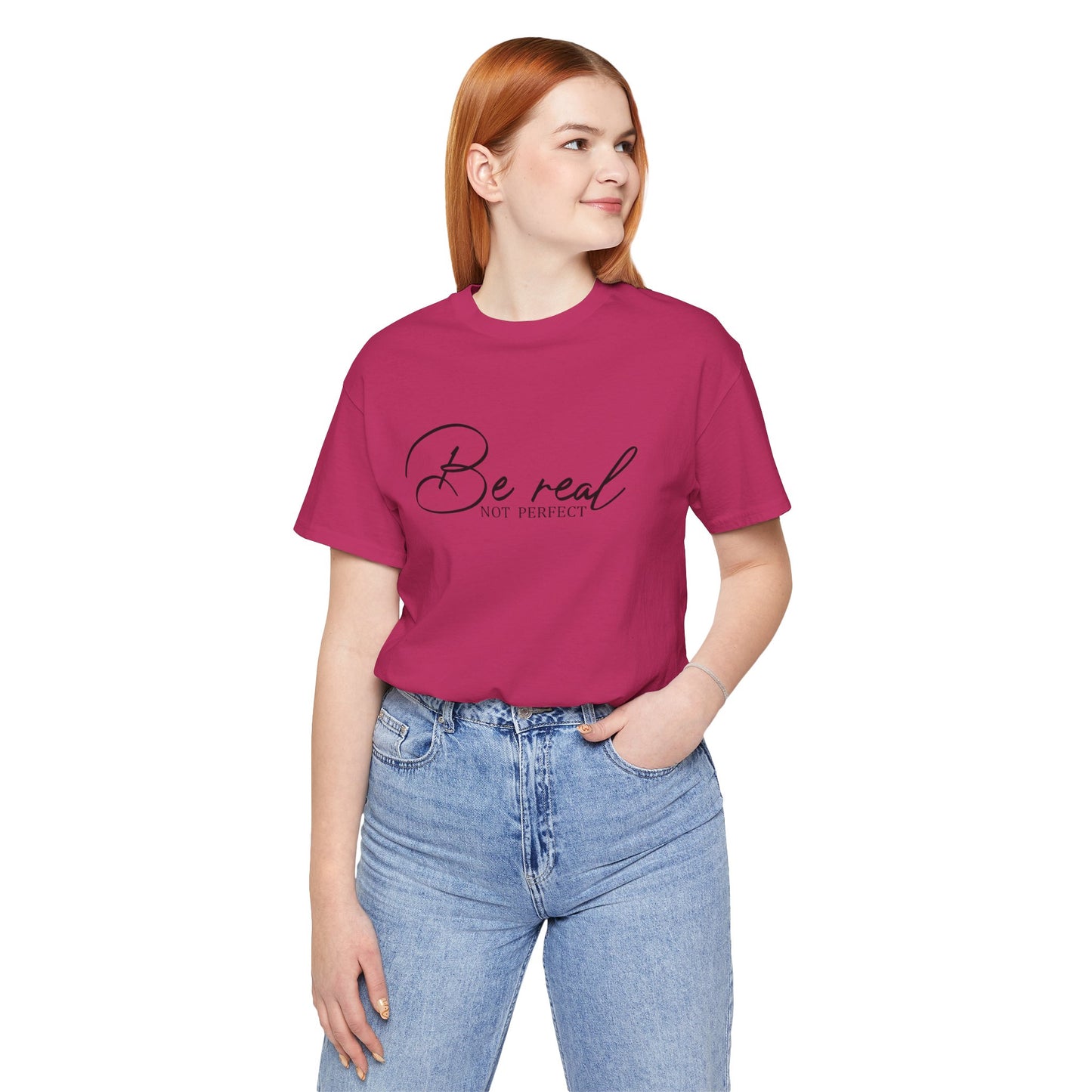 Be Real Not Perfect Unisex T-Shirt