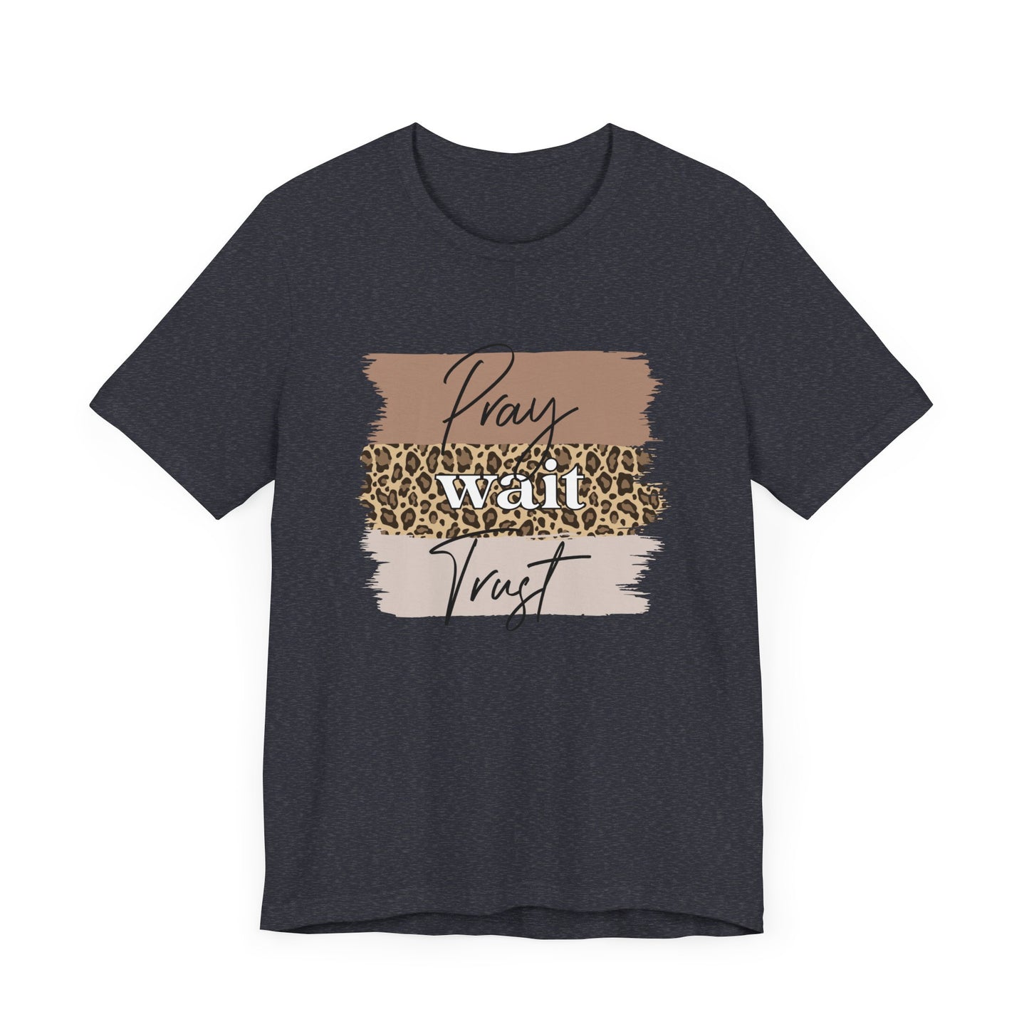 Pray Wait Trust Unisex T-Shirt