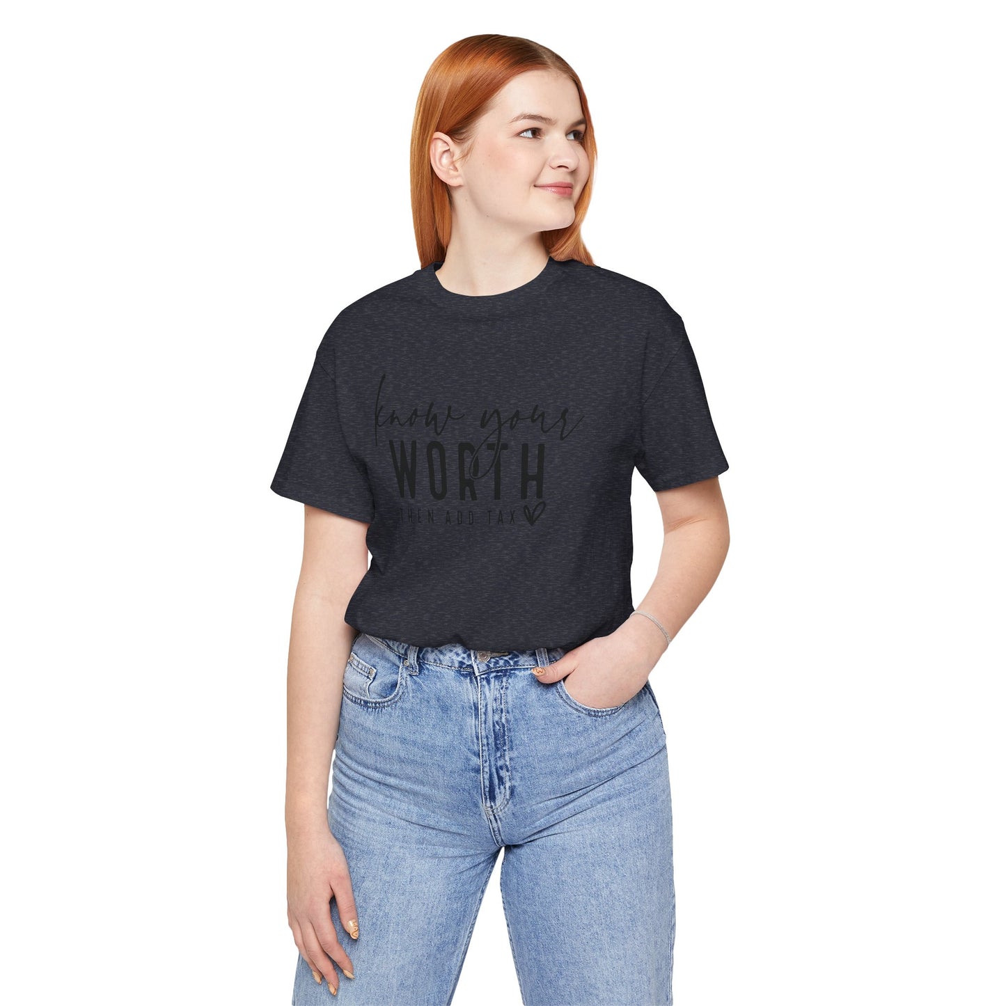 Know Your Worth Then Add Tax Unisex T-Shirt