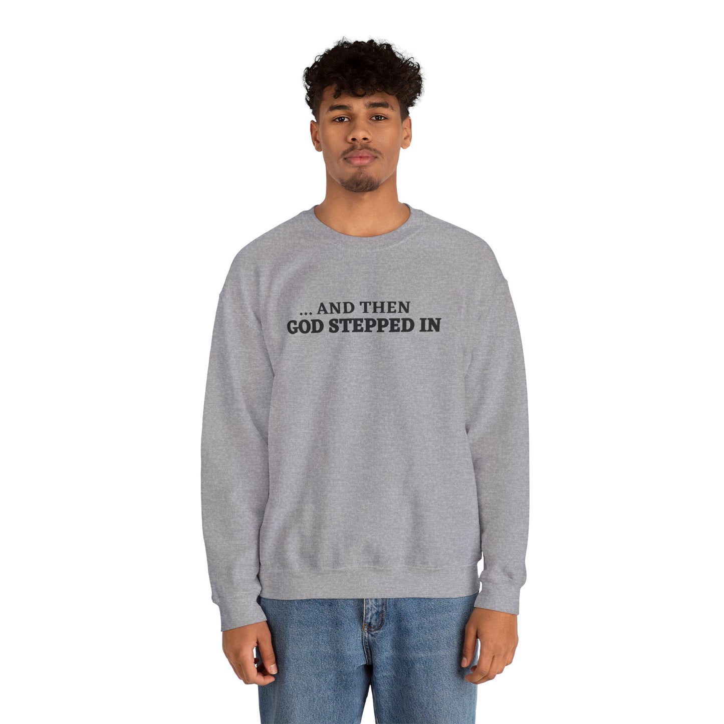 And Then God Stepped In Crewneck Sweatshirt