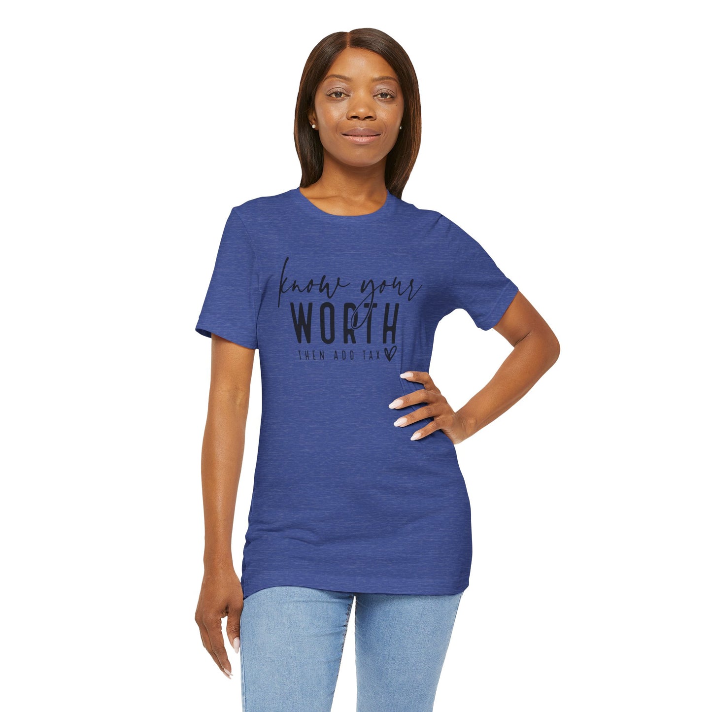 Know Your Worth Then Add Tax Unisex T-Shirt