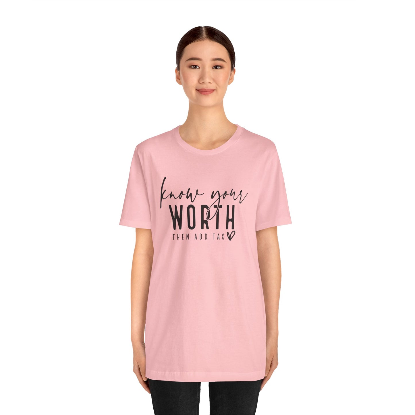 Know Your Worth Then Add Tax Unisex T-Shirt