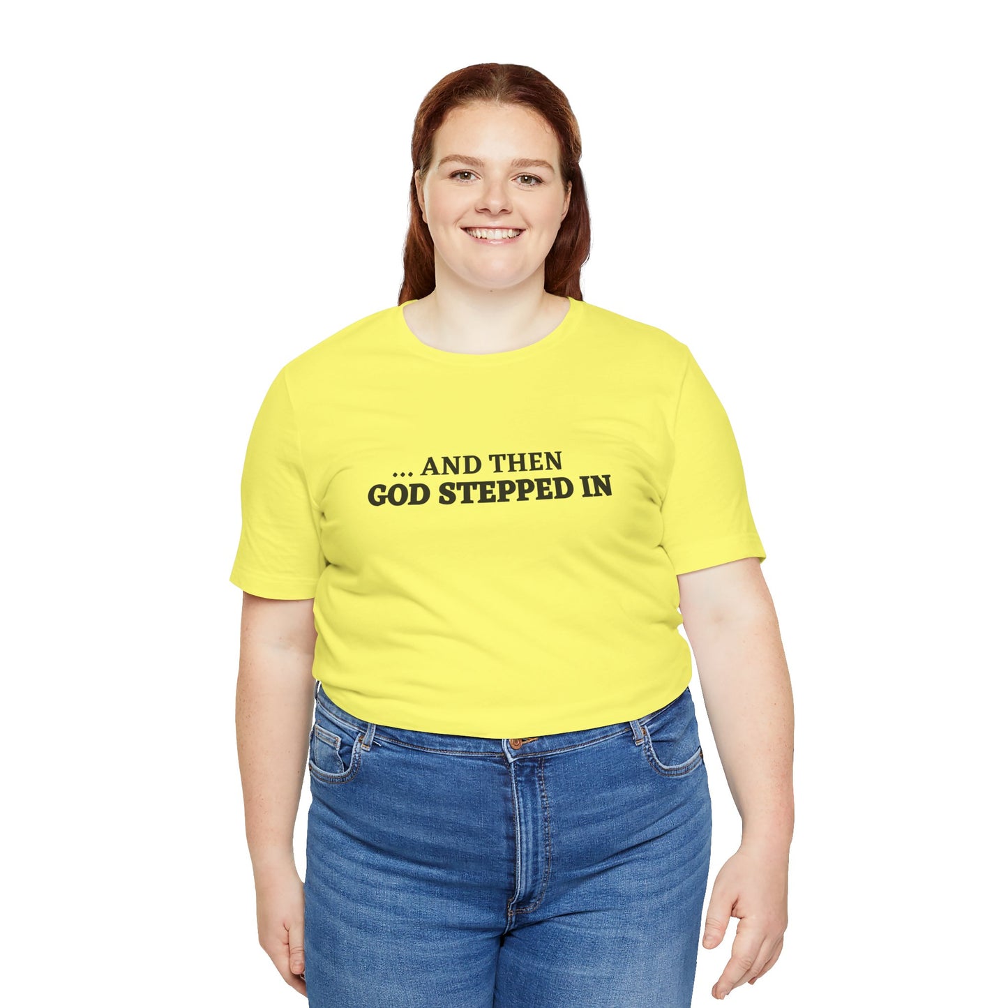 And Then God Stepped In Short Sleeve Tee