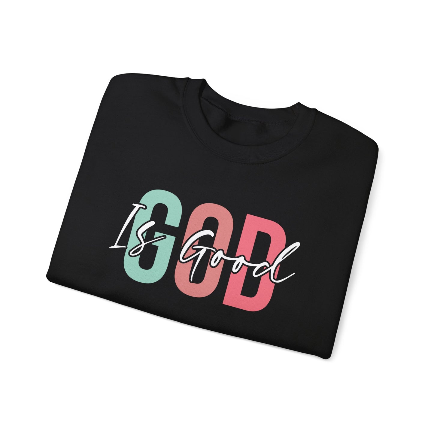 God Is Good Crewneck Sweatshirt