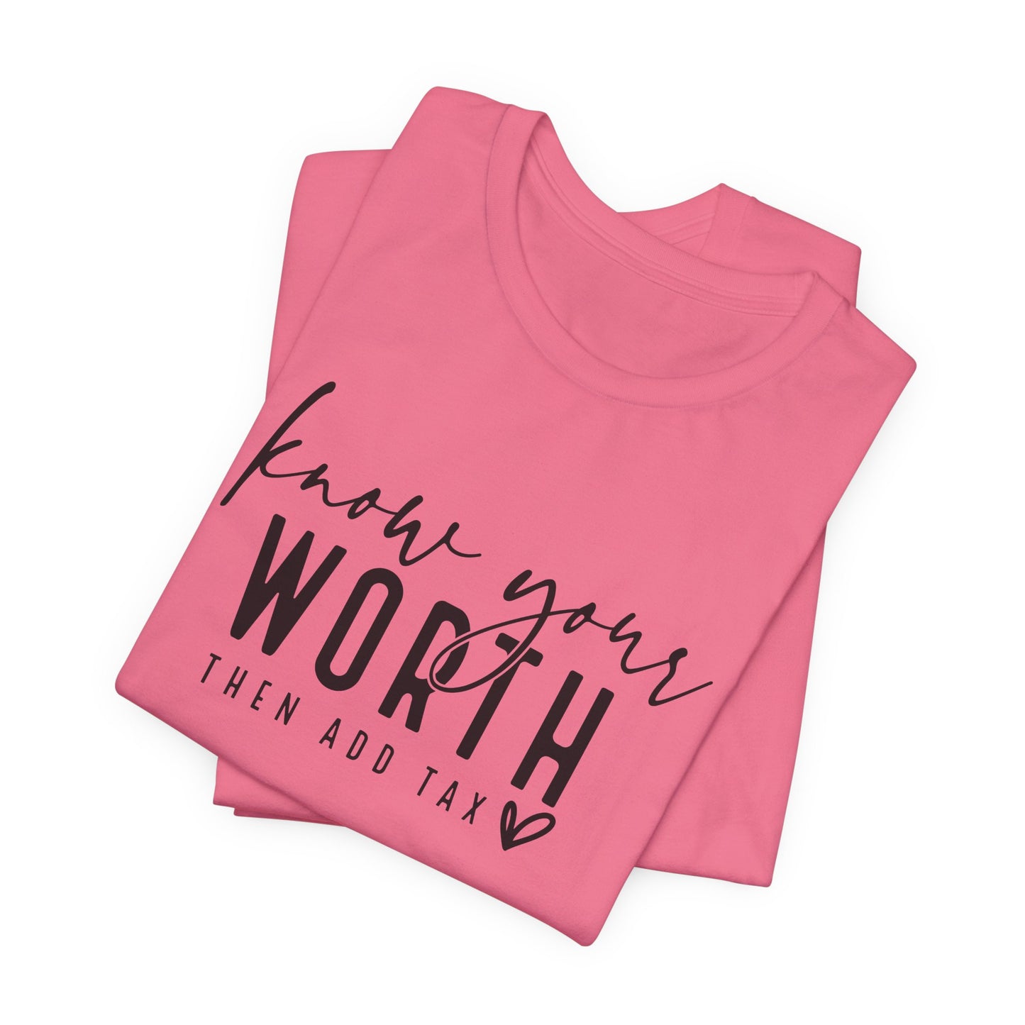 Know Your Worth Then Add Tax Unisex T-Shirt