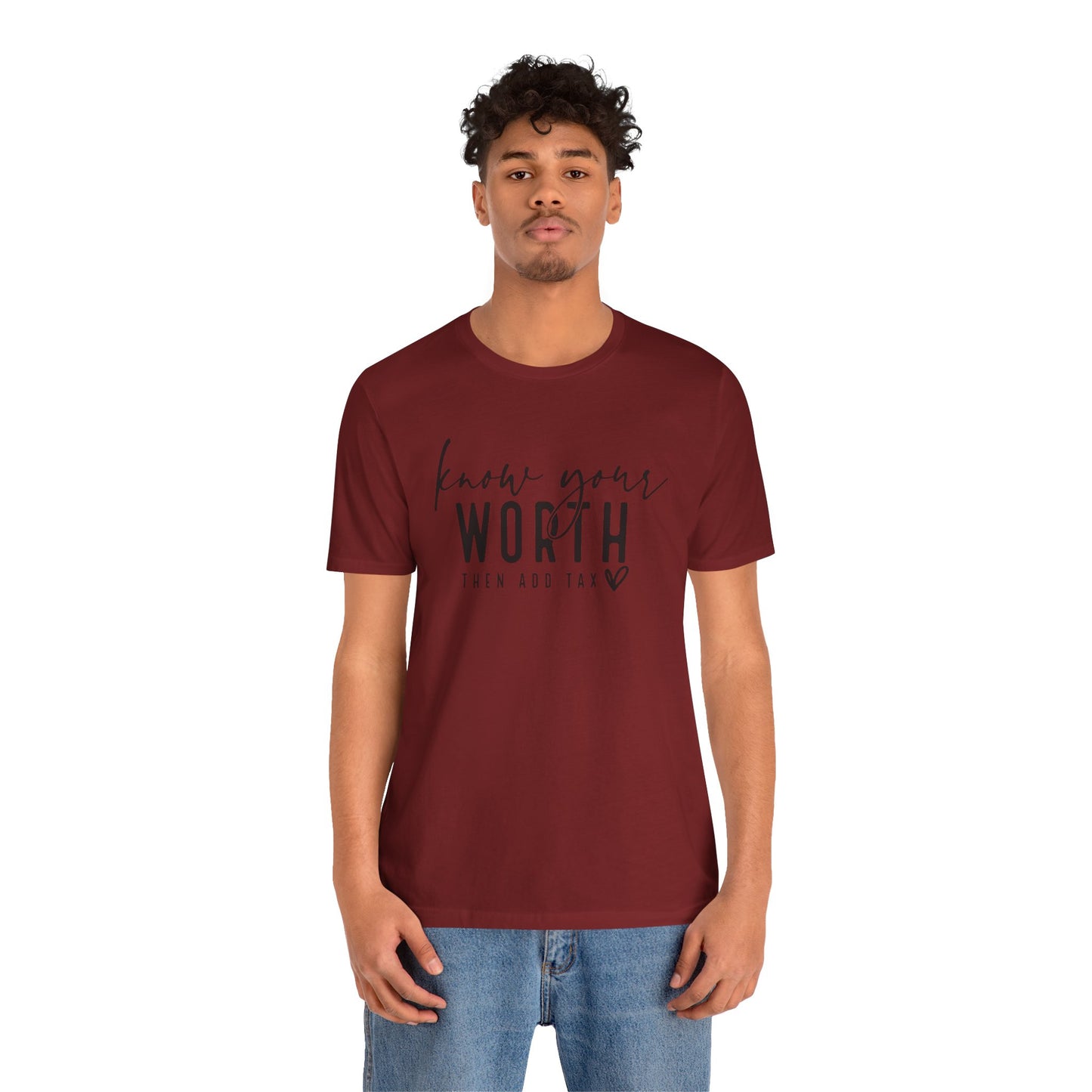 Know Your Worth Then Add Tax Unisex T-Shirt