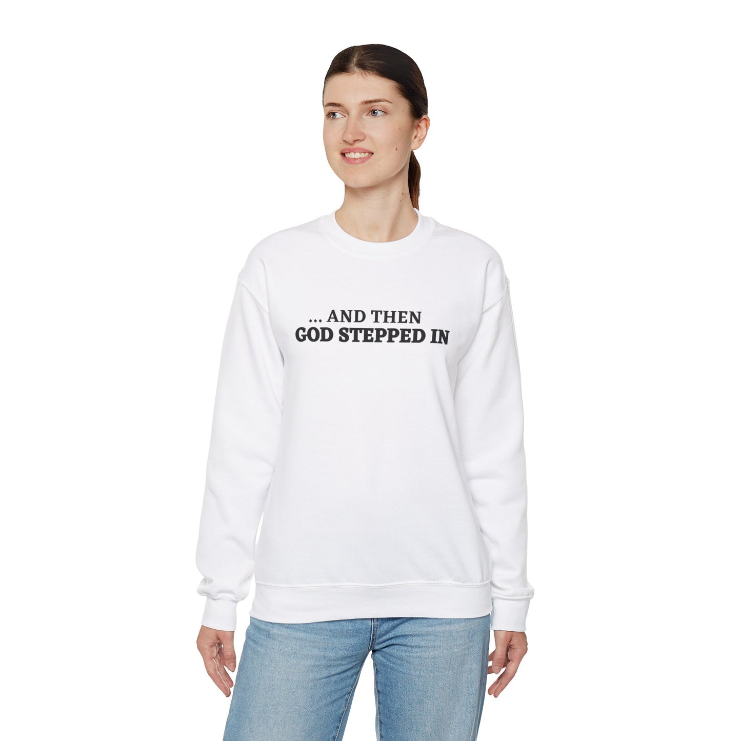 And Then God Stepped In Crewneck Sweatshirt