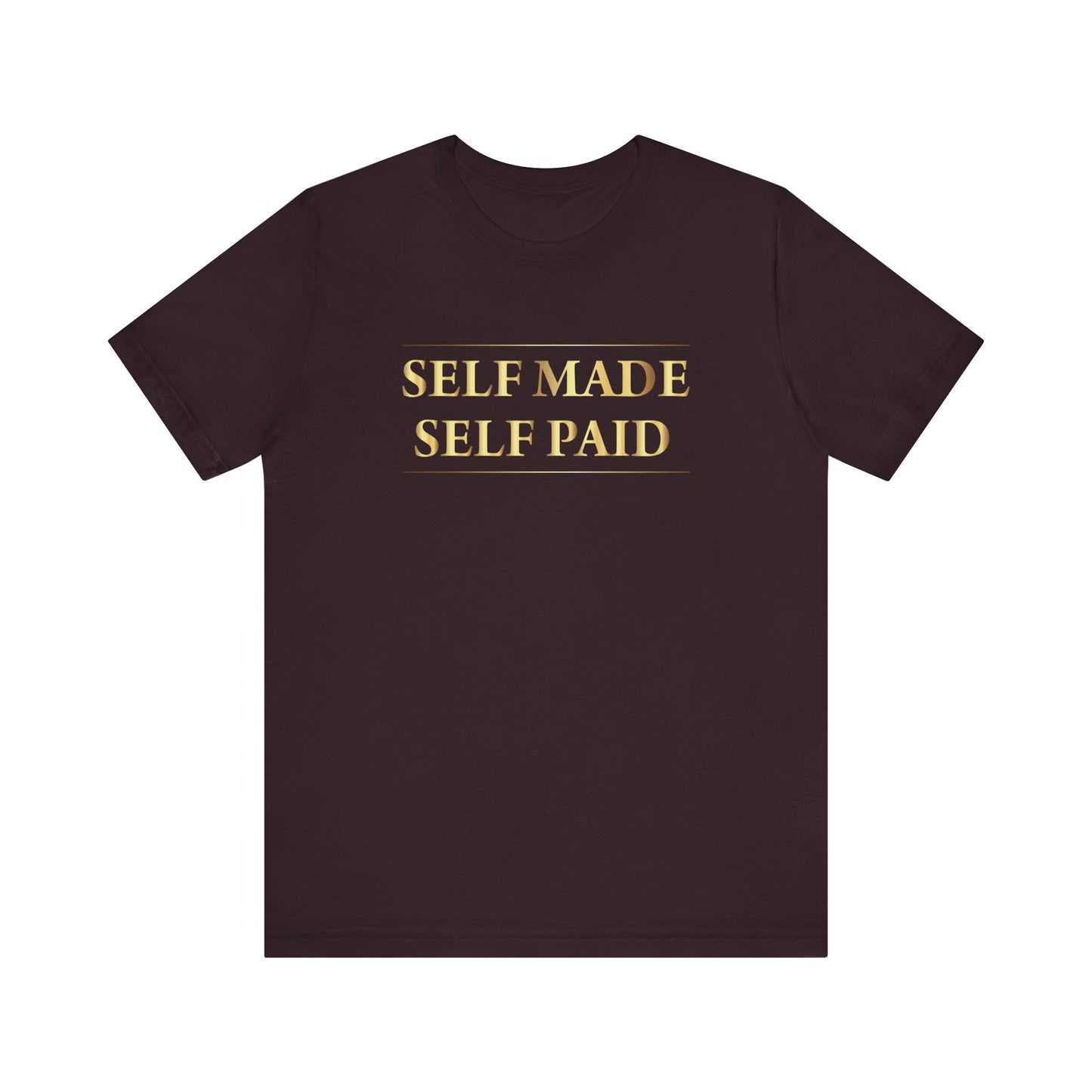 Self Made Self Paid Unisex T-Shirt