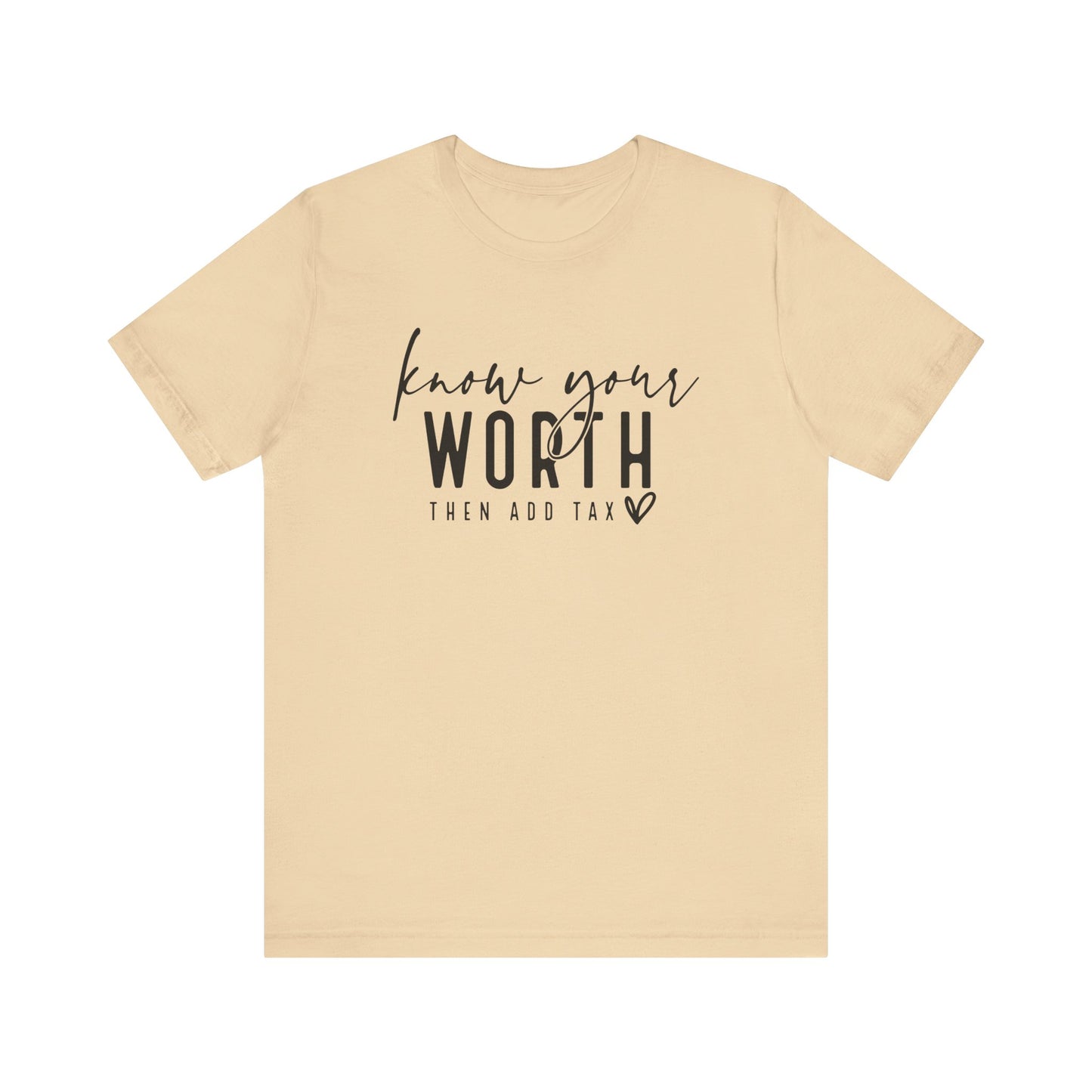 Know Your Worth Then Add Tax Unisex T-Shirt