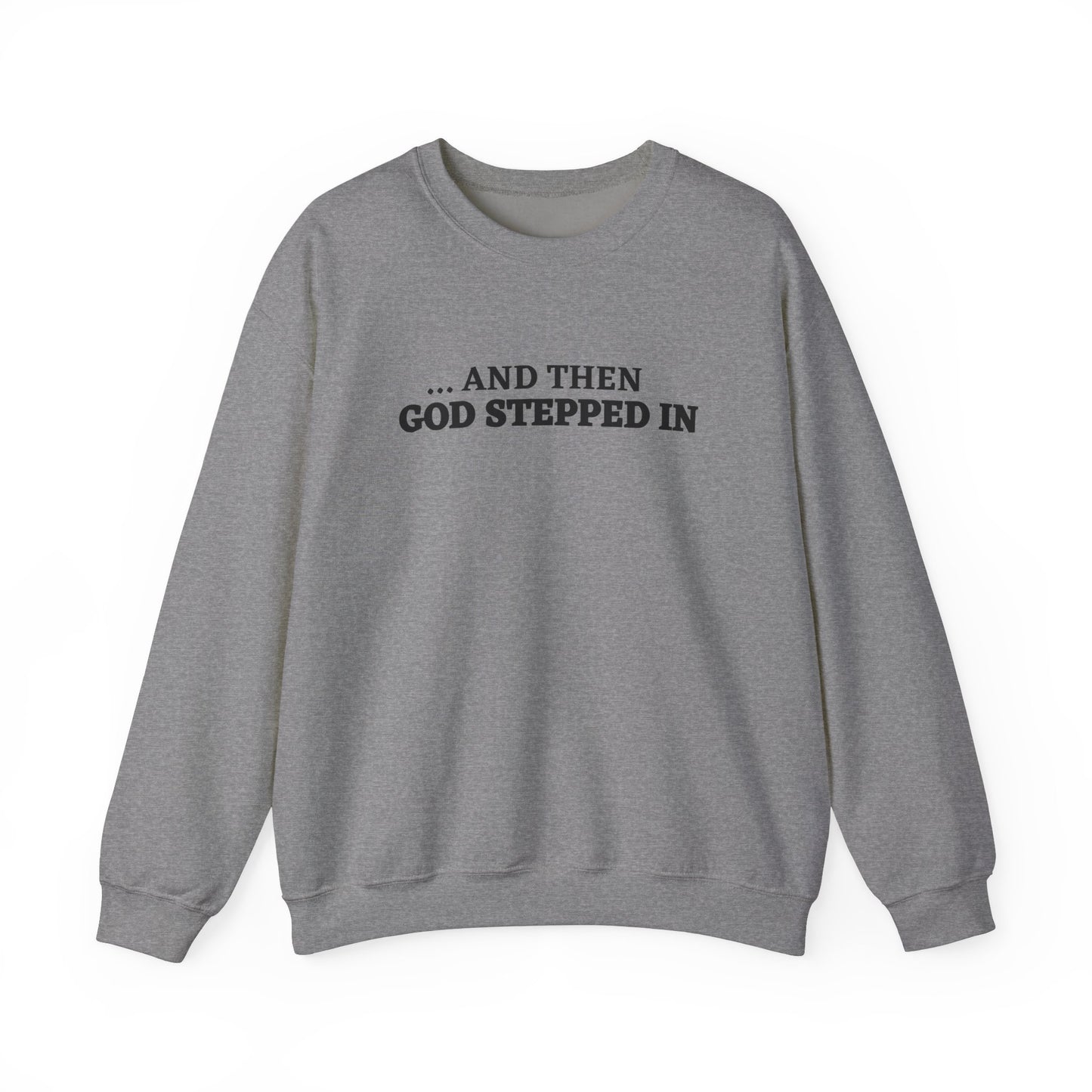 And Then God Stepped In Crewneck Sweatshirt