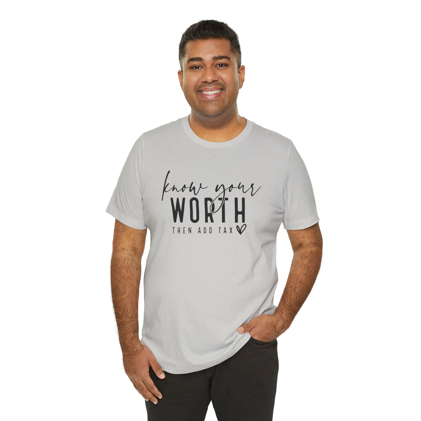 Know Your Worth Then Add Tax Unisex T-Shirt