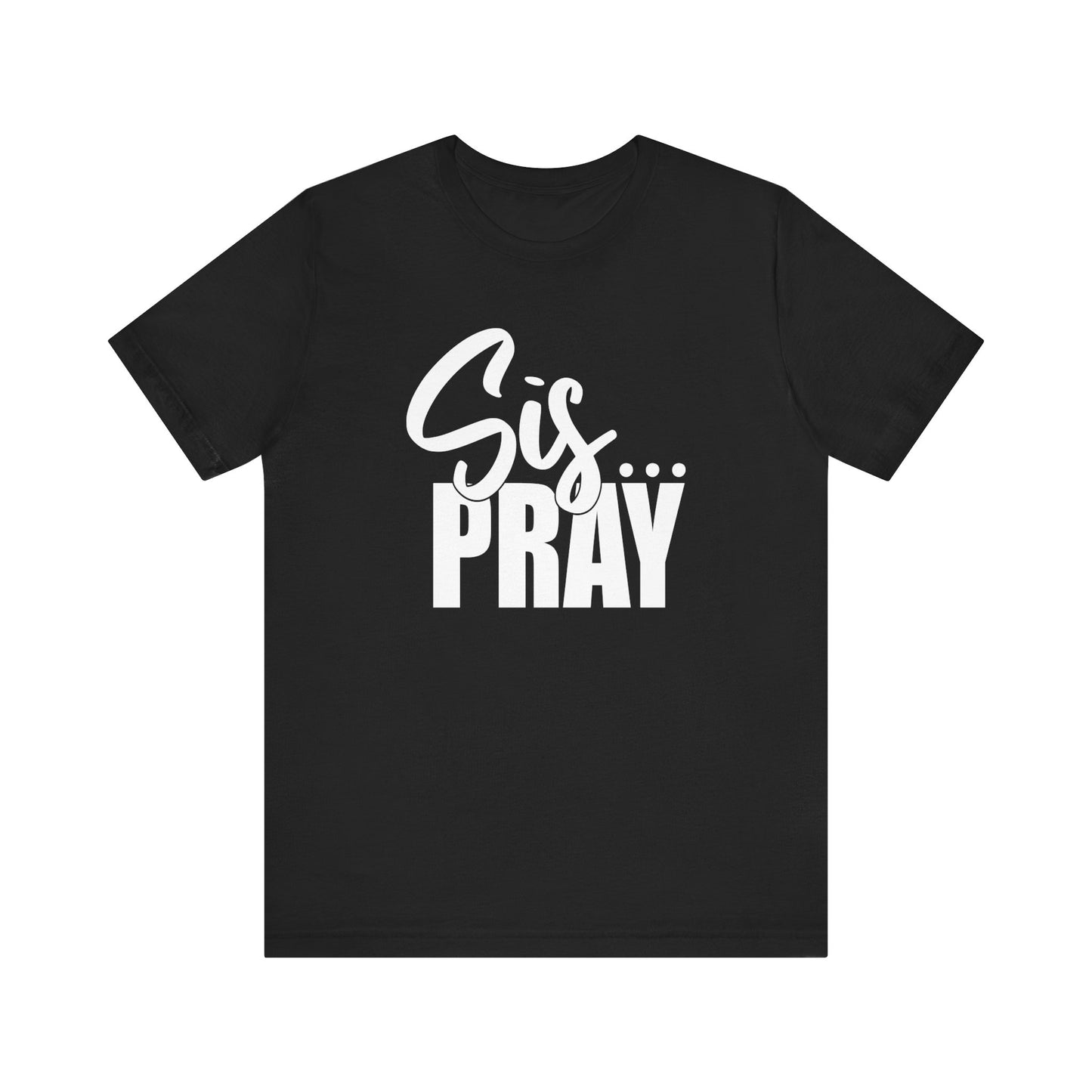 SIS PRAY  T-Shirt