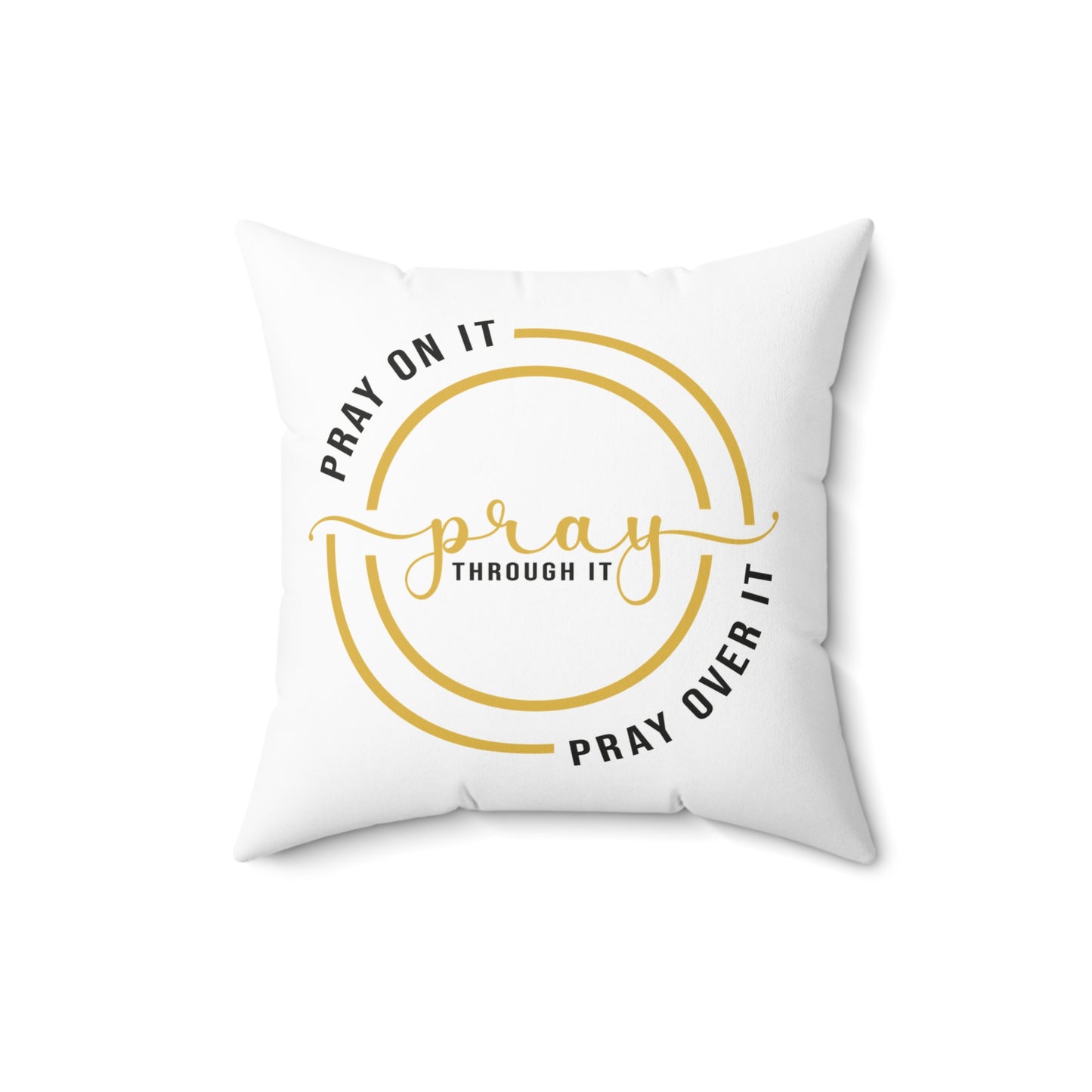 Pray On It Pray Through It Spun Polyester Square Pillow