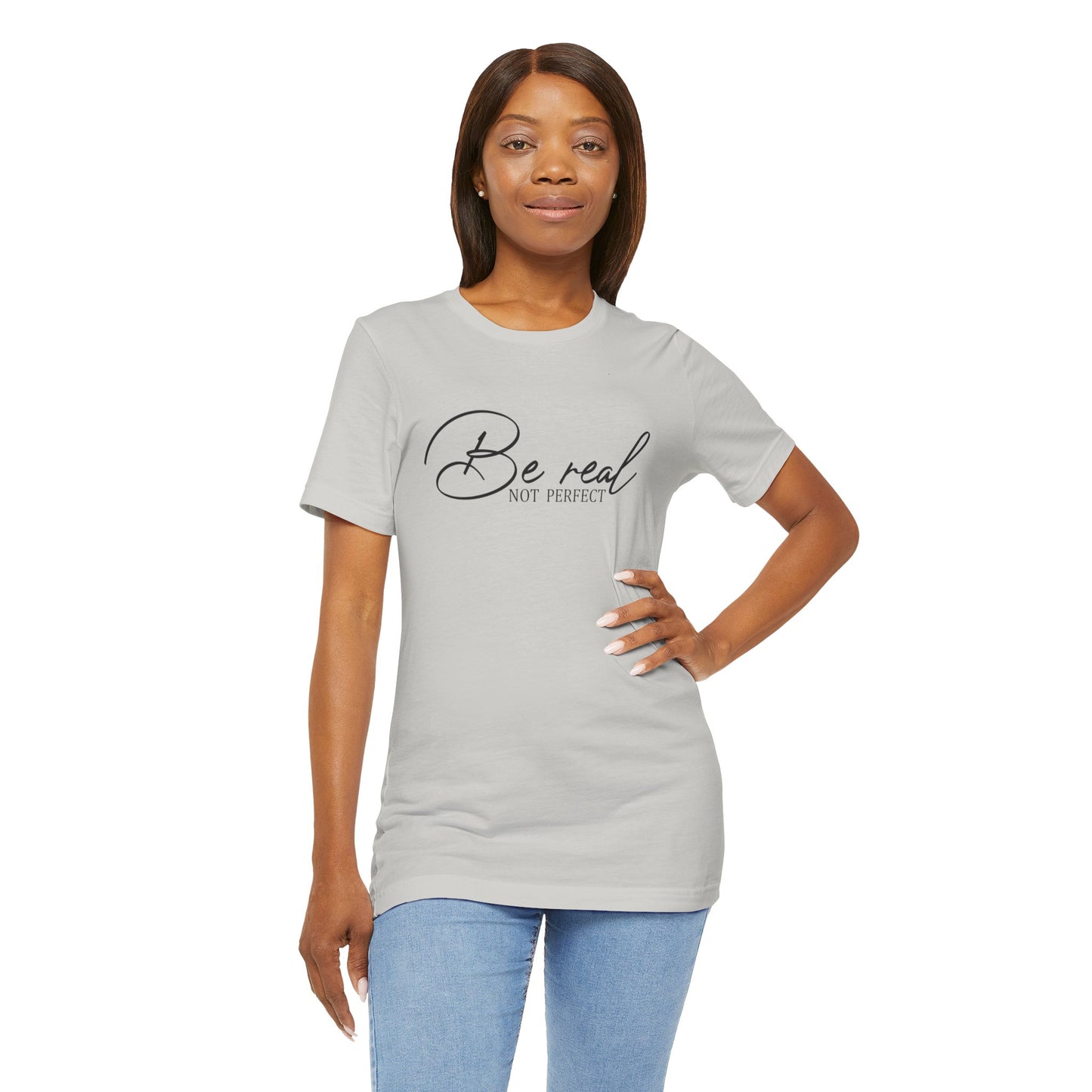 Be Real Not Perfect Unisex T-Shirt