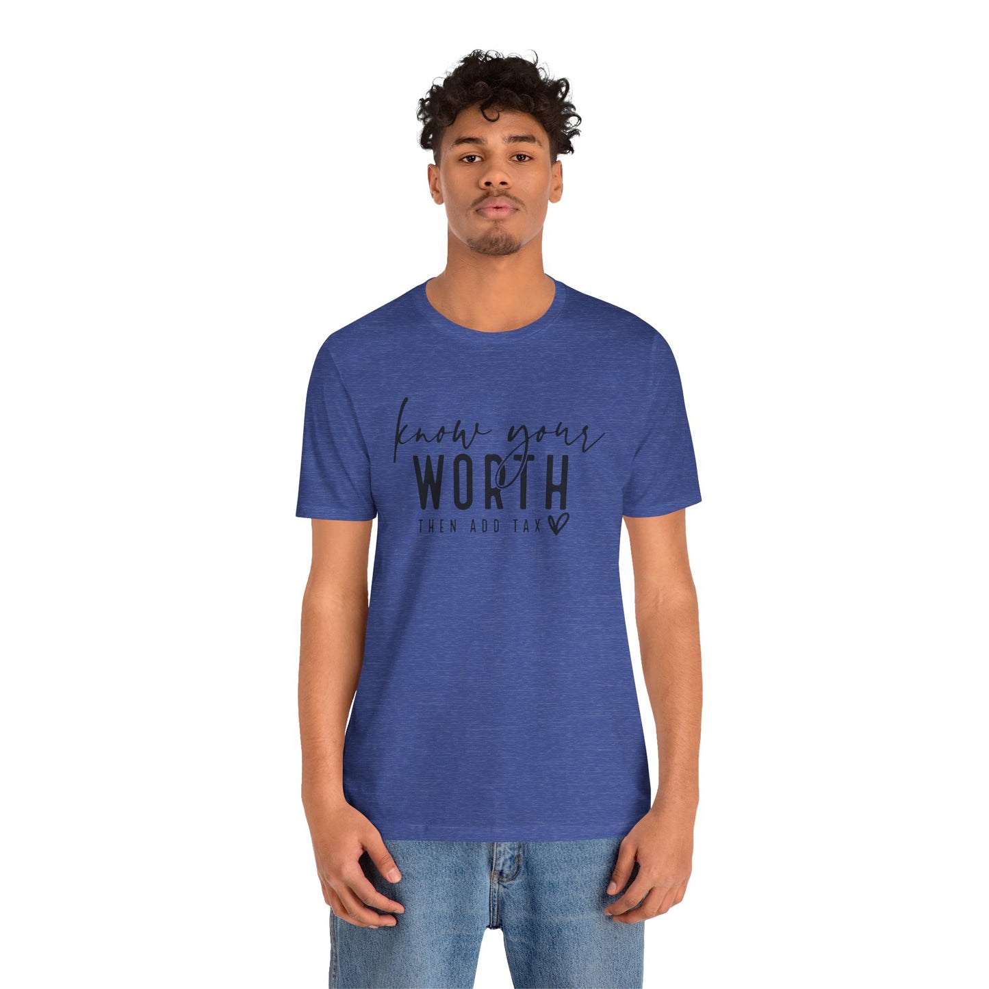 Know Your Worth Then Add Tax Unisex T-Shirt