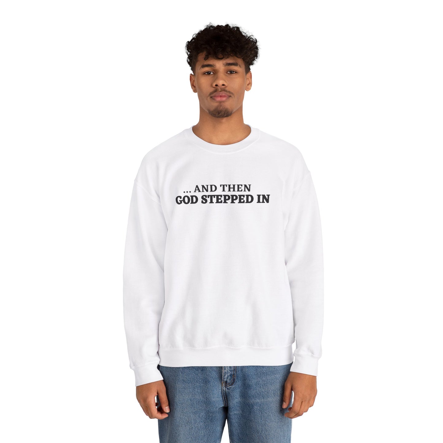 And Then God Stepped In Crewneck Sweatshirt