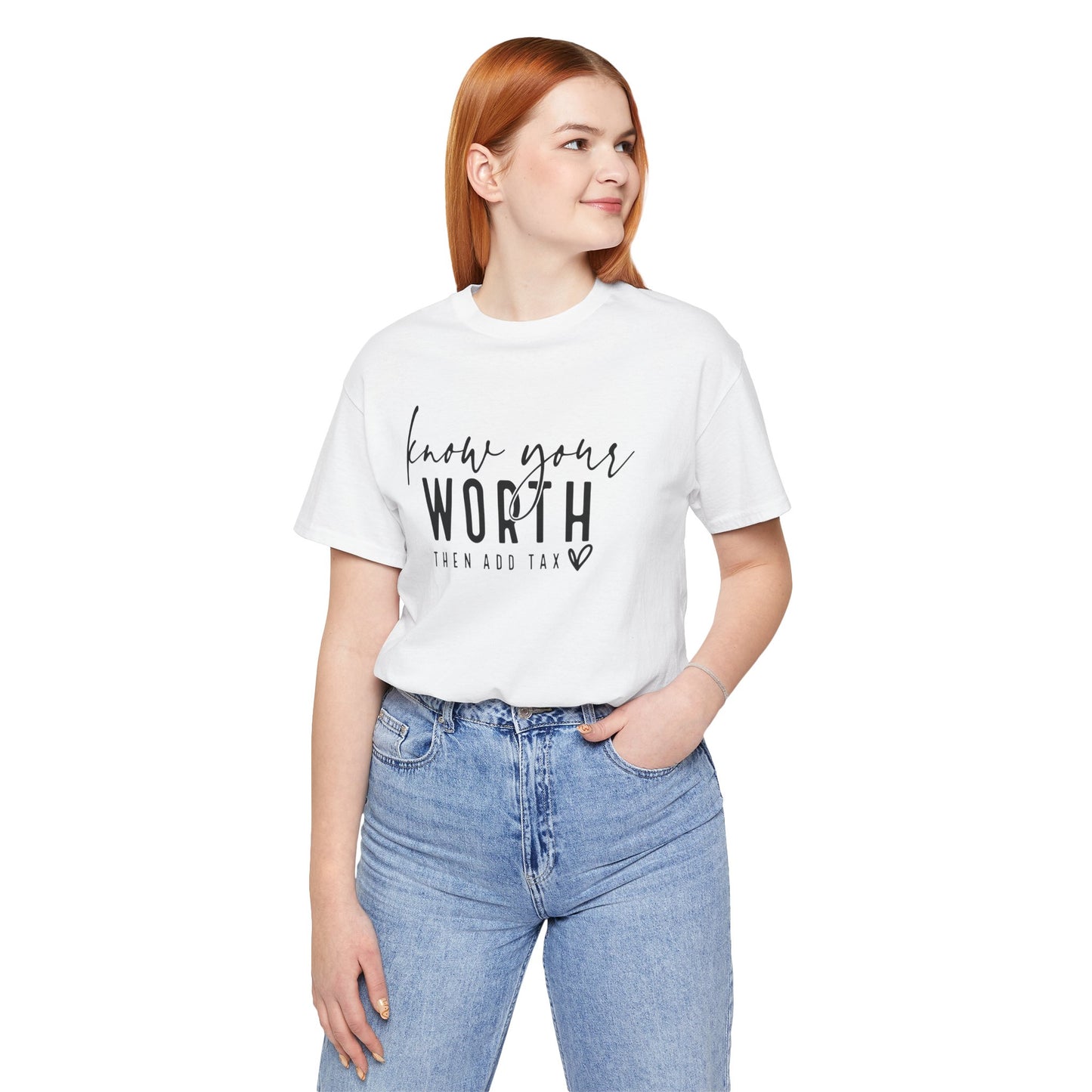 Know Your Worth Then Add Tax Unisex T-Shirt