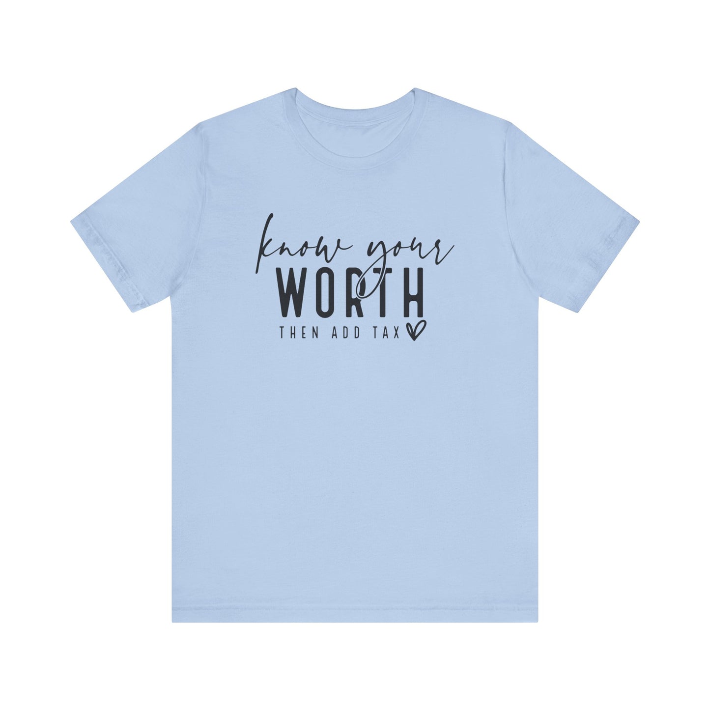 Know Your Worth Then Add Tax Unisex T-Shirt