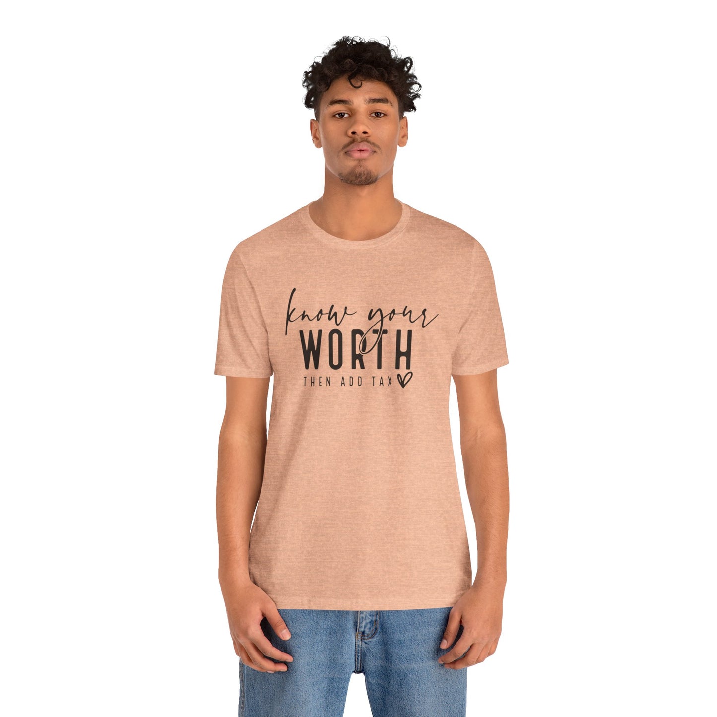 Know Your Worth Then Add Tax Unisex T-Shirt