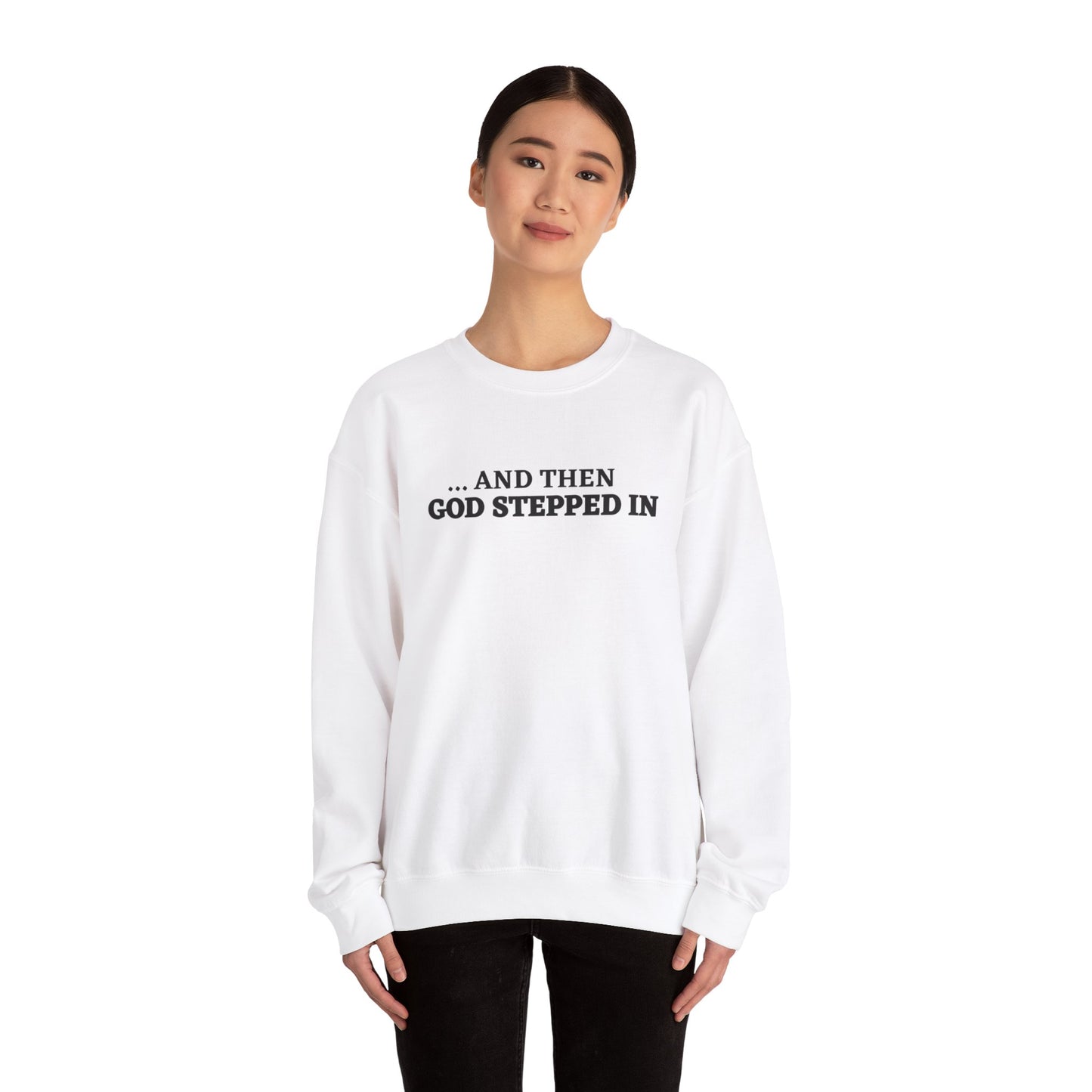 And Then God Stepped In Crewneck Sweatshirt