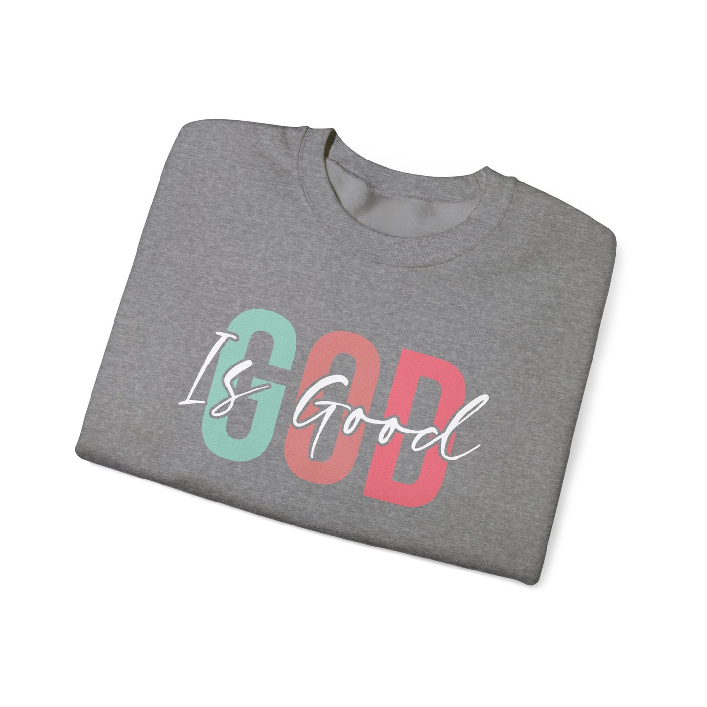 God Is Good Crewneck Sweatshirt