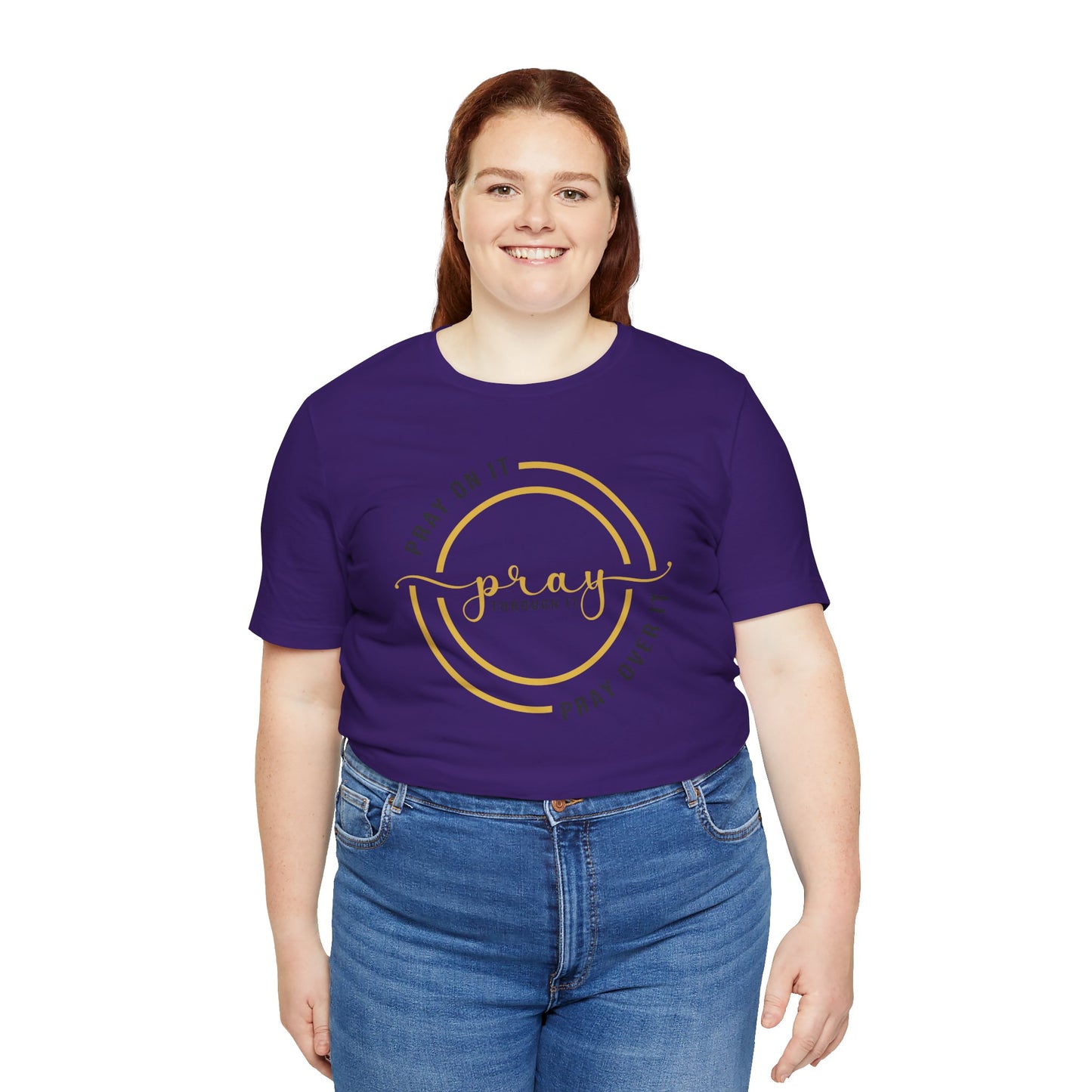 PRAY ON IT, PRAY THROUGH IT, PRAY OVER IT T-Shirt