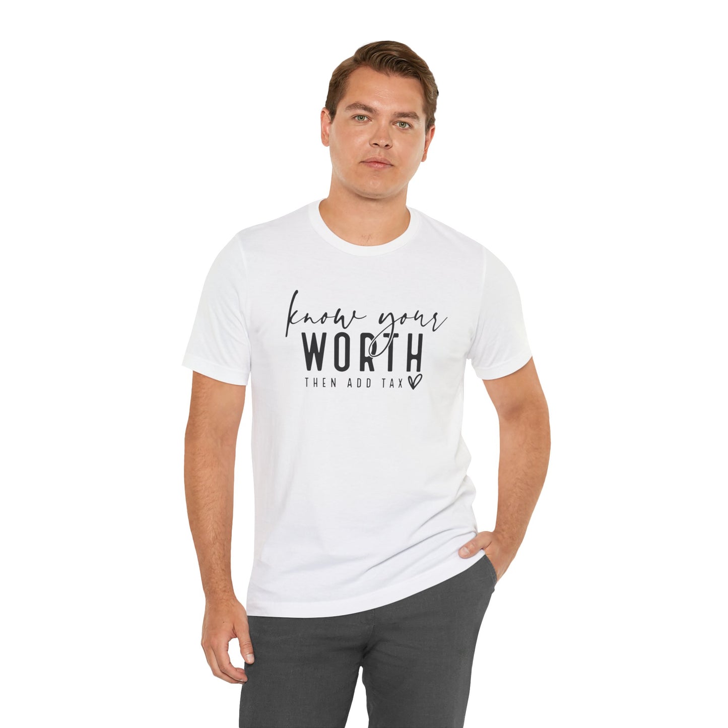 Know Your Worth Then Add Tax Unisex T-Shirt