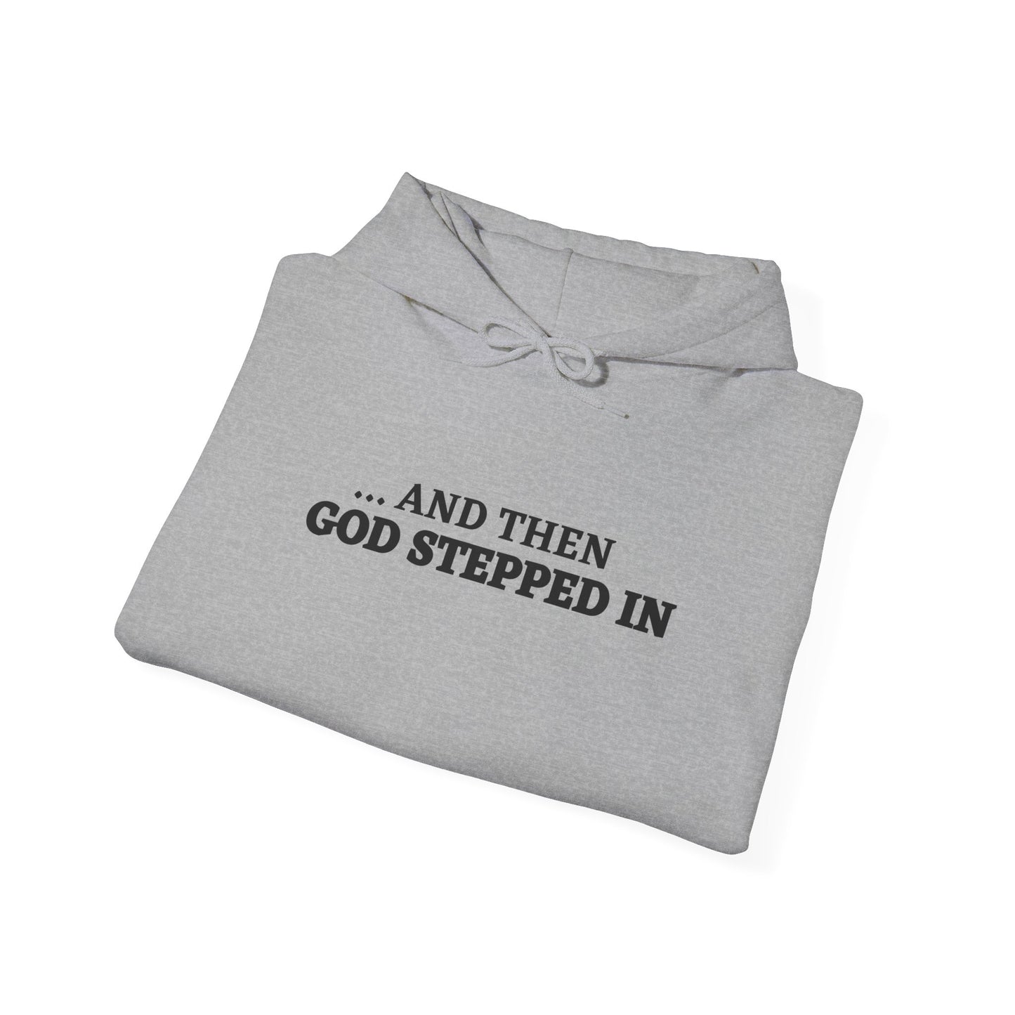 And Then God Stepped In Hoodie