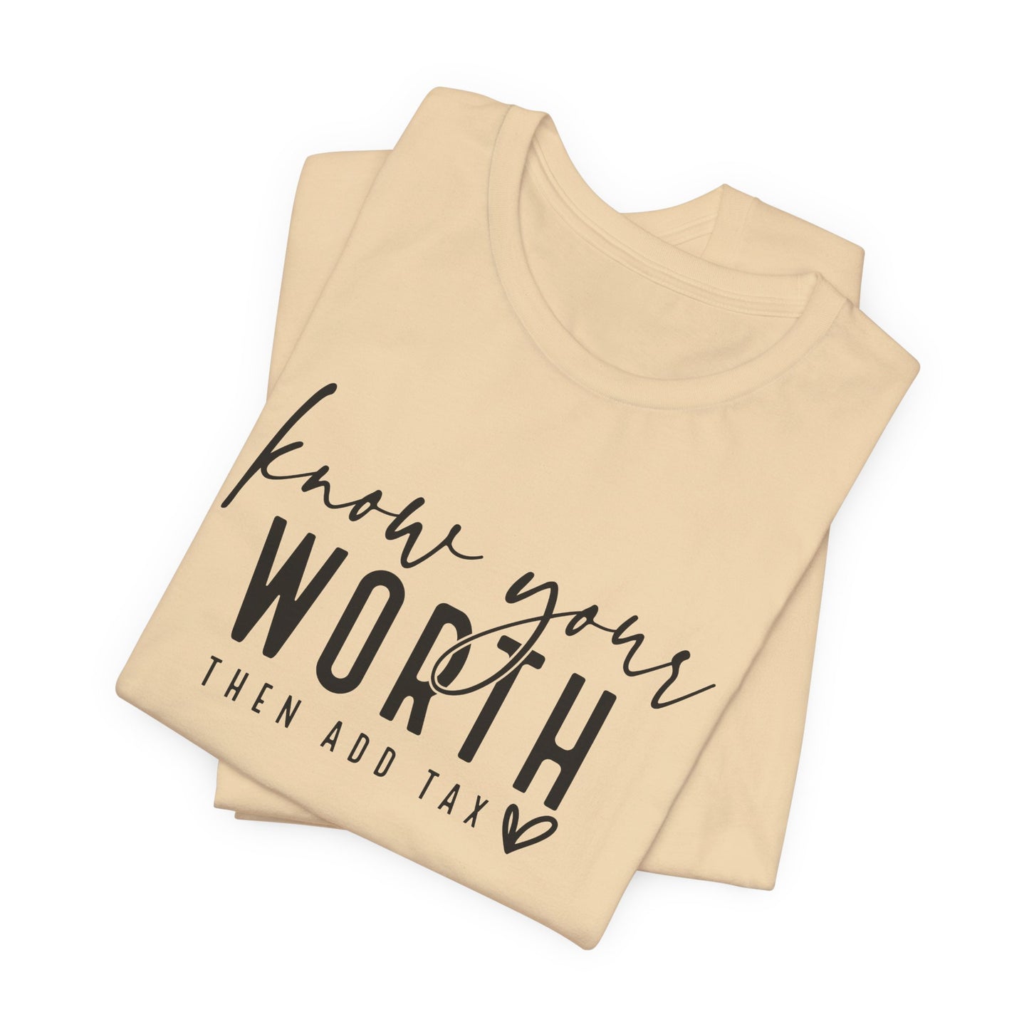 Know Your Worth Then Add Tax Unisex T-Shirt