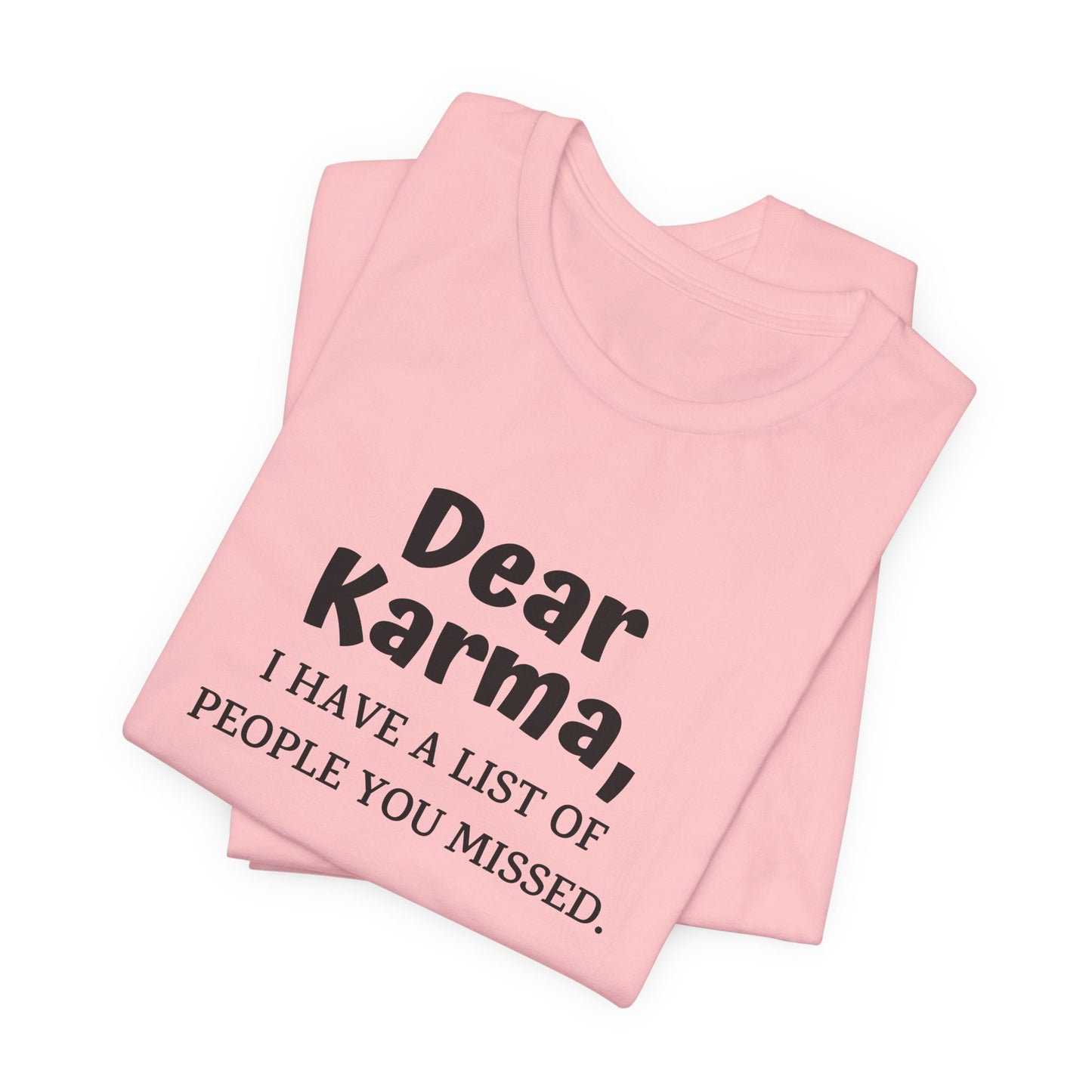 Dear Karma Unisex T-Shirt