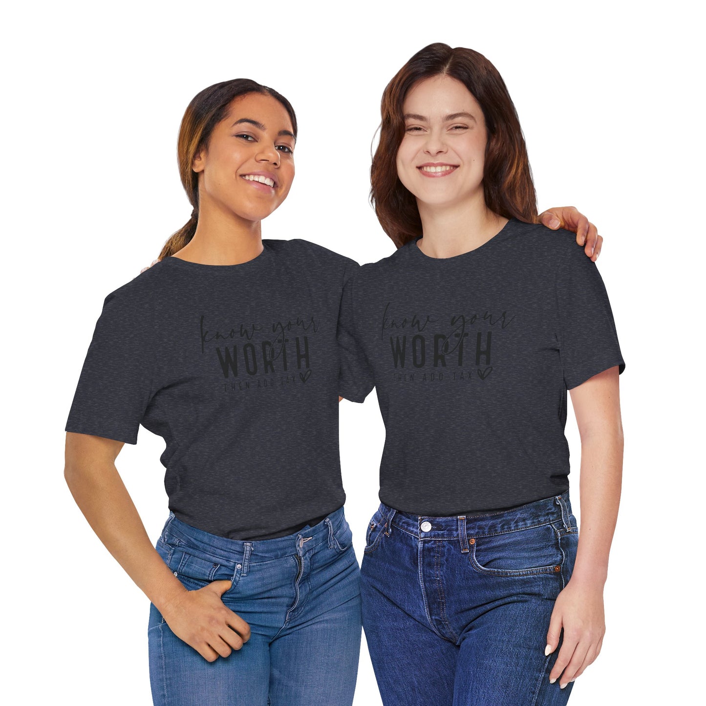 Know Your Worth Then Add Tax Unisex T-Shirt