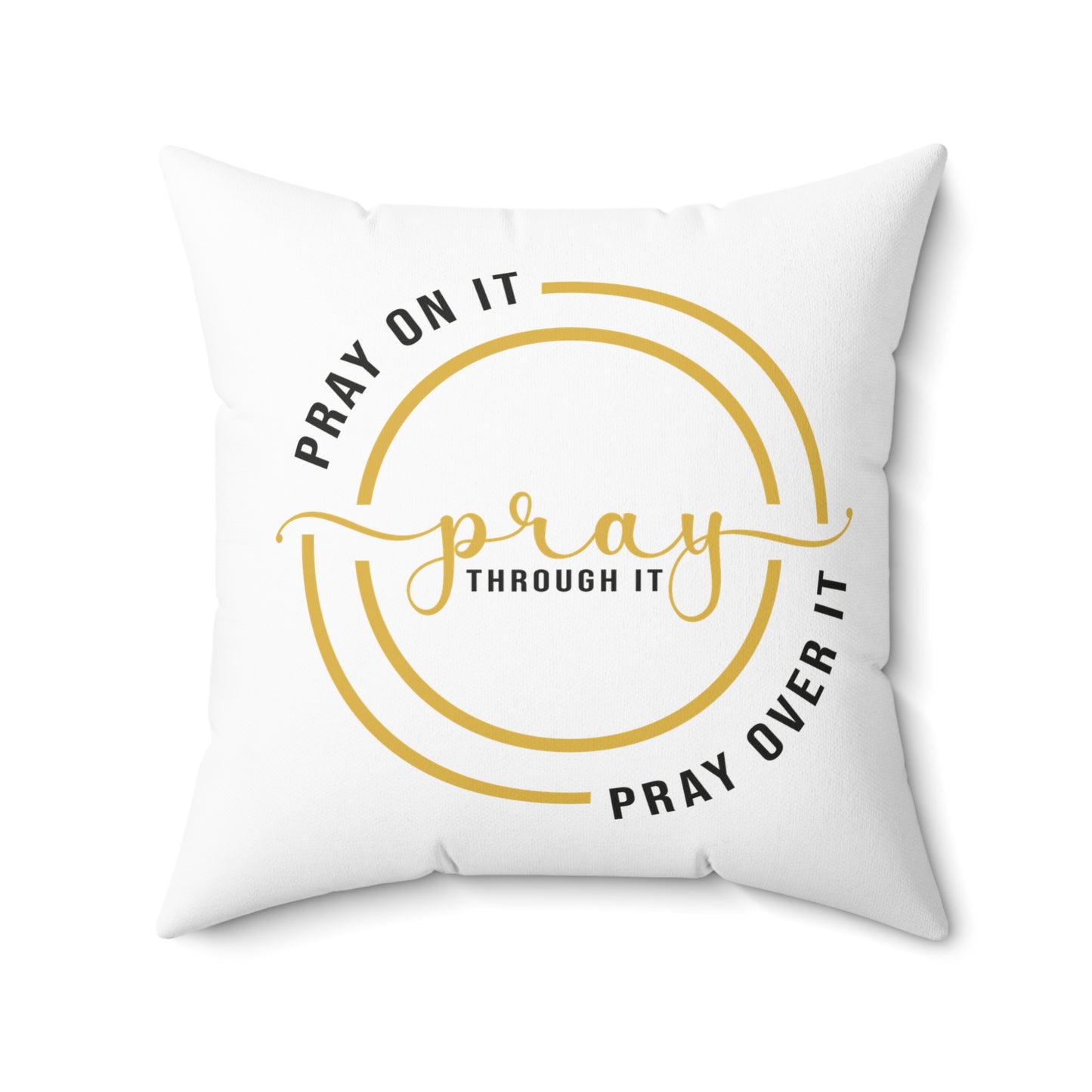 Pray On It Pray Through It Spun Polyester Square Pillow