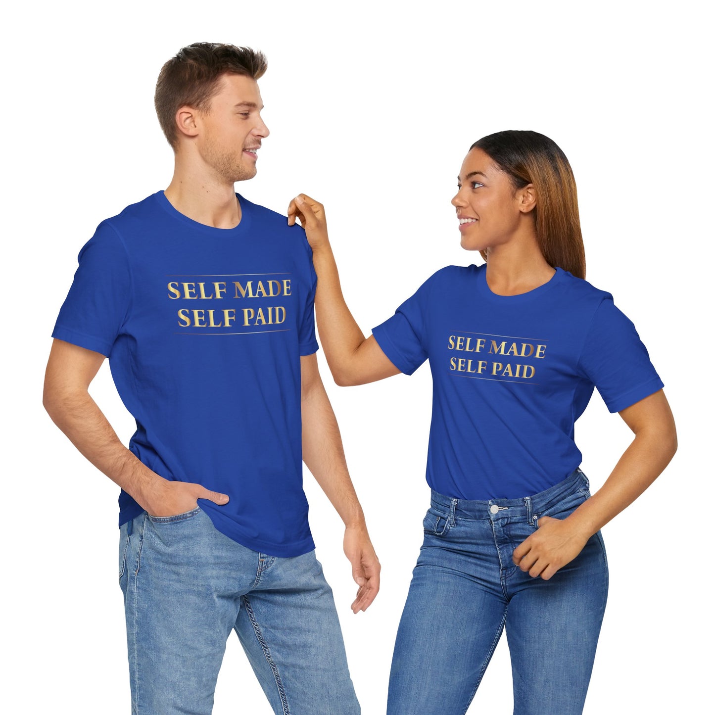 Self Made Self Paid Unisex T-Shirt