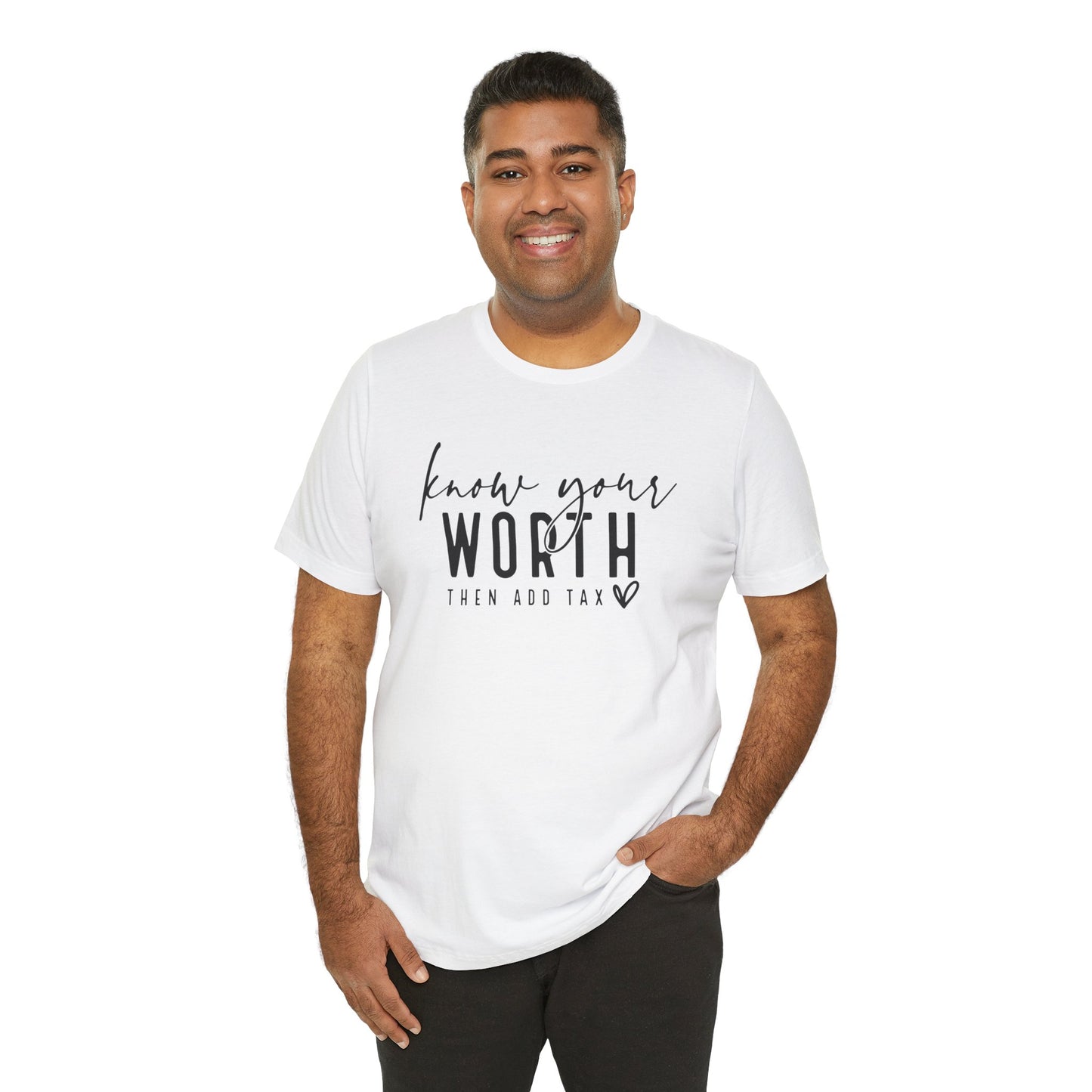 Know Your Worth Then Add Tax Unisex T-Shirt