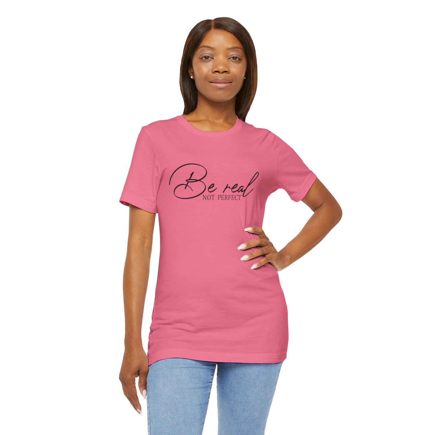 Be Real Not Perfect Unisex T-Shirt