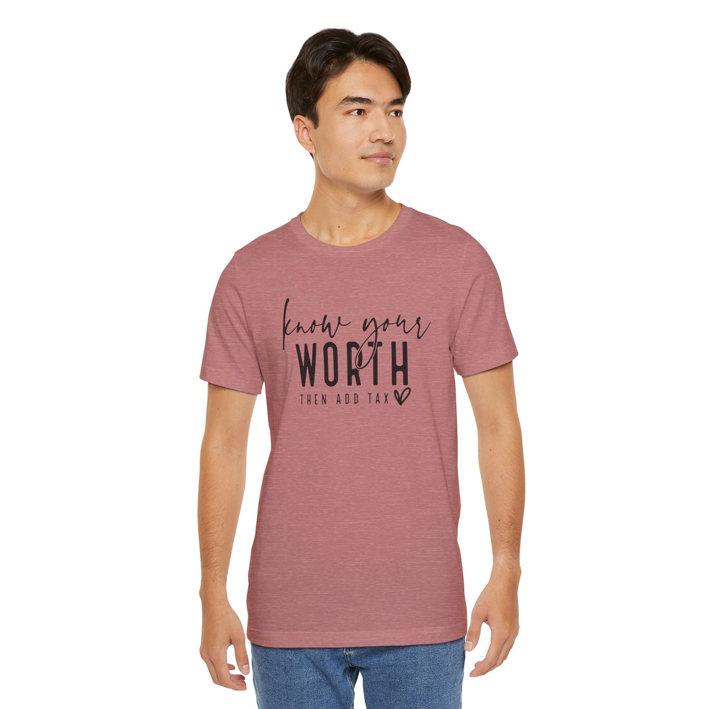 Know Your Worth Then Add Tax Unisex T-Shirt