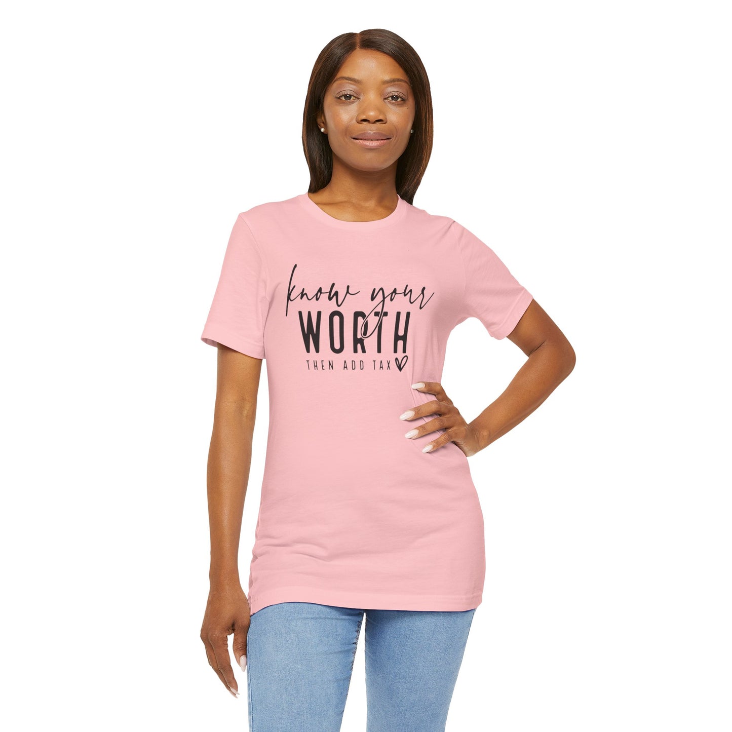 Know Your Worth Then Add Tax Unisex T-Shirt