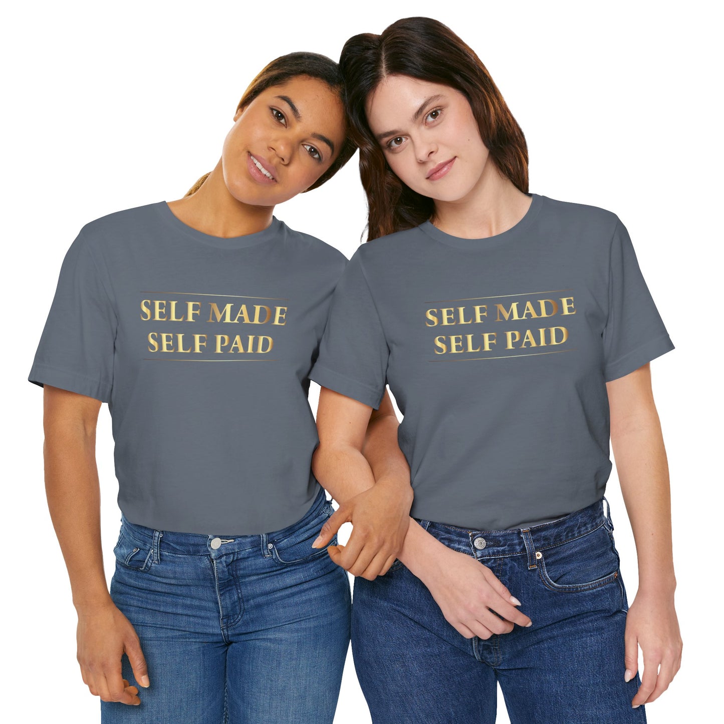 Self Made Self Paid Unisex T-Shirt