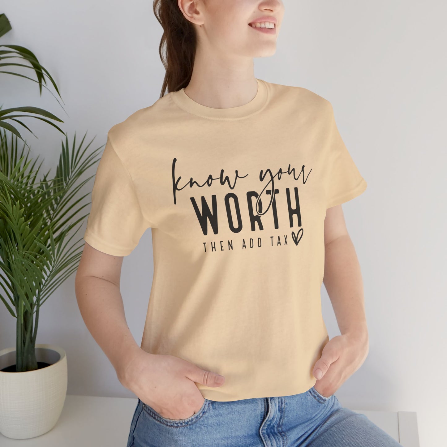 Know Your Worth Then Add Tax Unisex T-Shirt