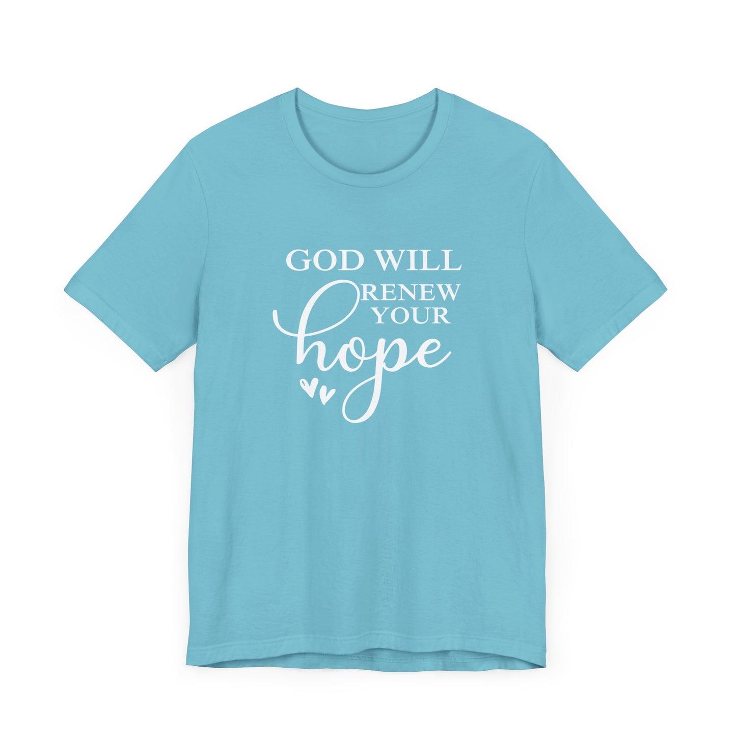 God Will Renew Your Hope Unisex T-Shirt